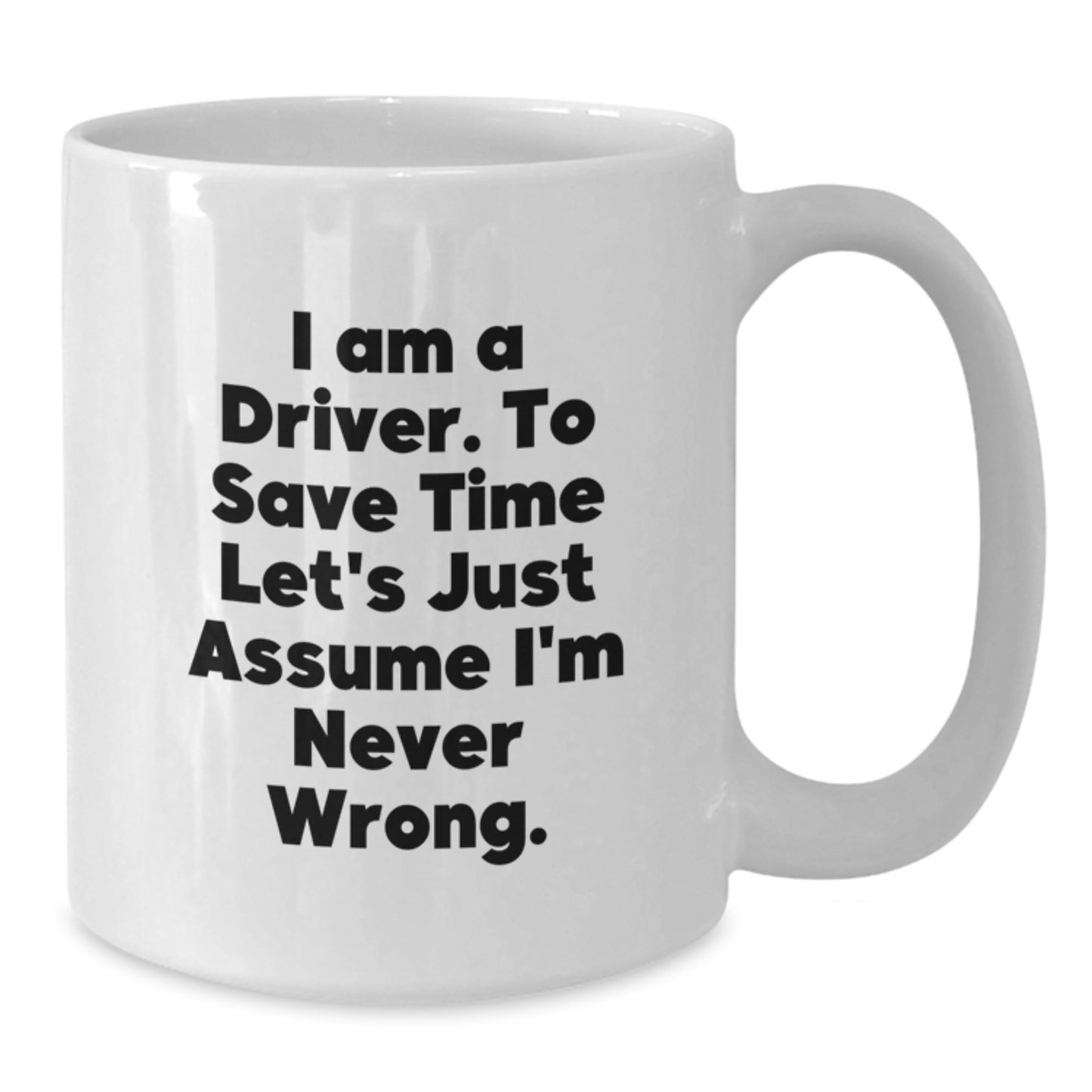 Driver Humor Funny Quote Gifts for Drivers, Unique White Coffee Mug for Graduation Unique Gifts from Friends, Coworkers, or Family to Drivers, Funny Mug for Driver - Additional