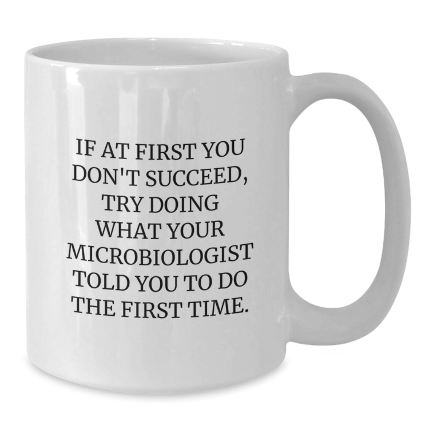 Funny Quotes For Microbiologists White Coffee Mugs, Gifts from Friends to Graduation Unique Gift for Microbiologist Men or Women - Additional