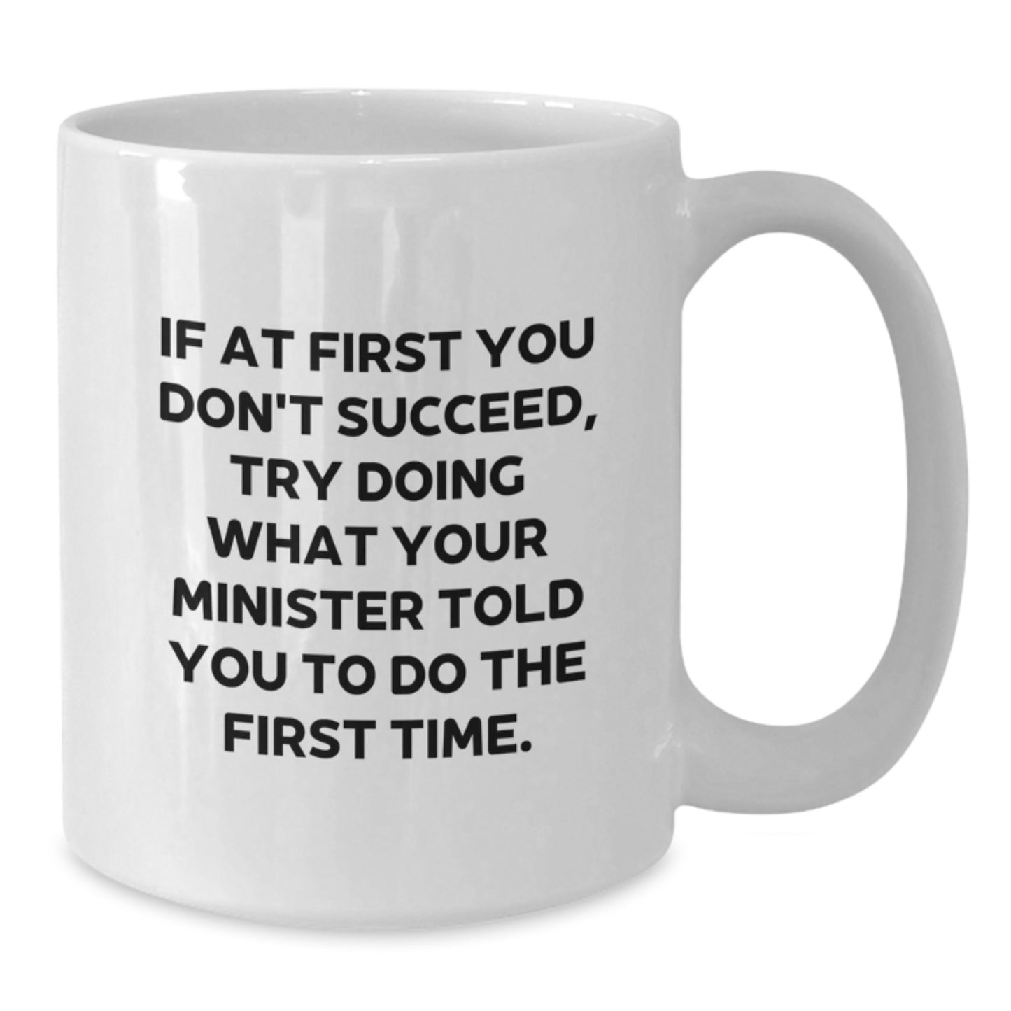 Funny Minister Quotes White Coffee Mug, Gifts from Friends, Unique Gifts for Minister, White 11oz or 15oz Ceramic Mug, Perfect for Graduation Day - Additional