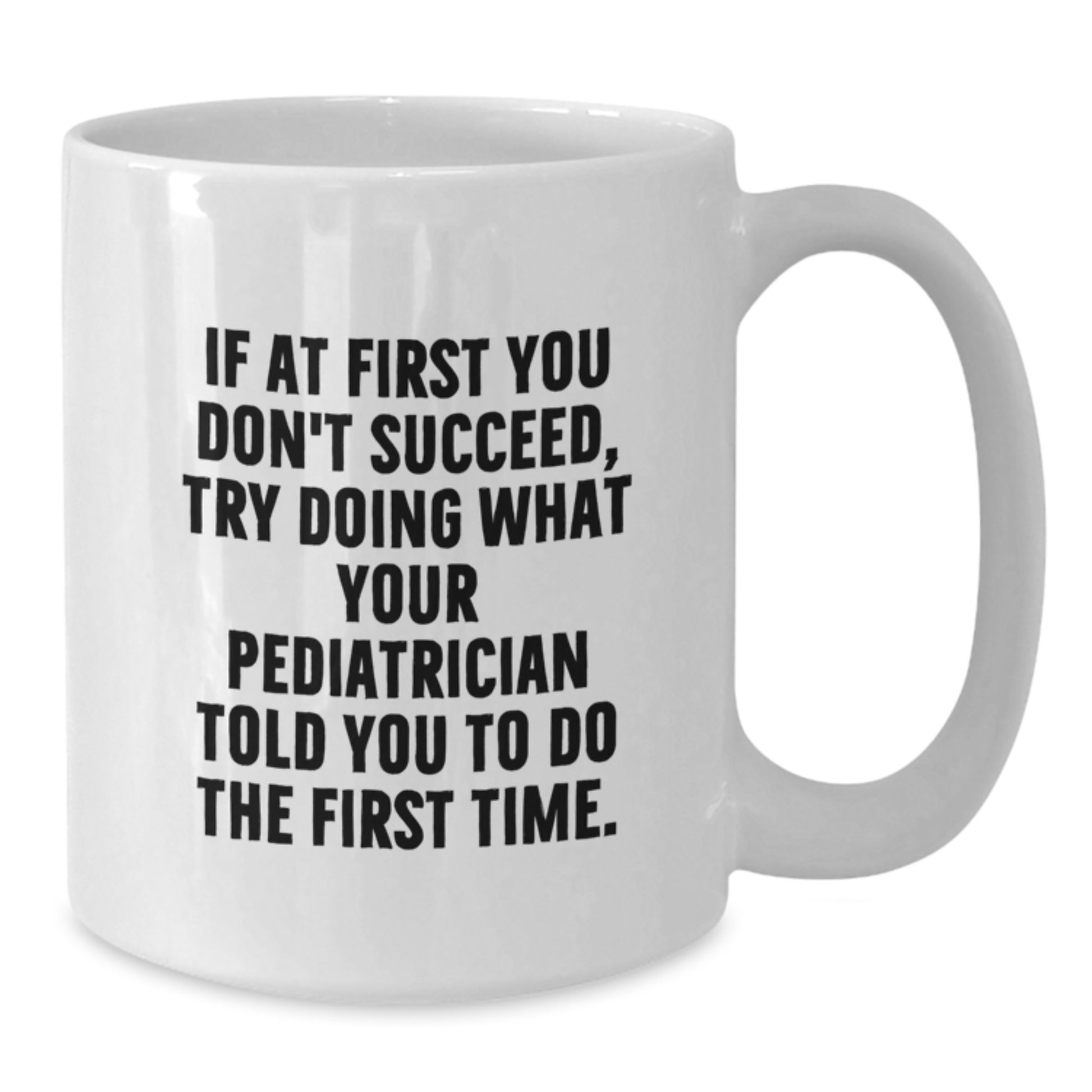 Funny Pediatrician Gifts for Men from Family - White Coffee Mug with If At First You Don't Succeed Quote - Additional