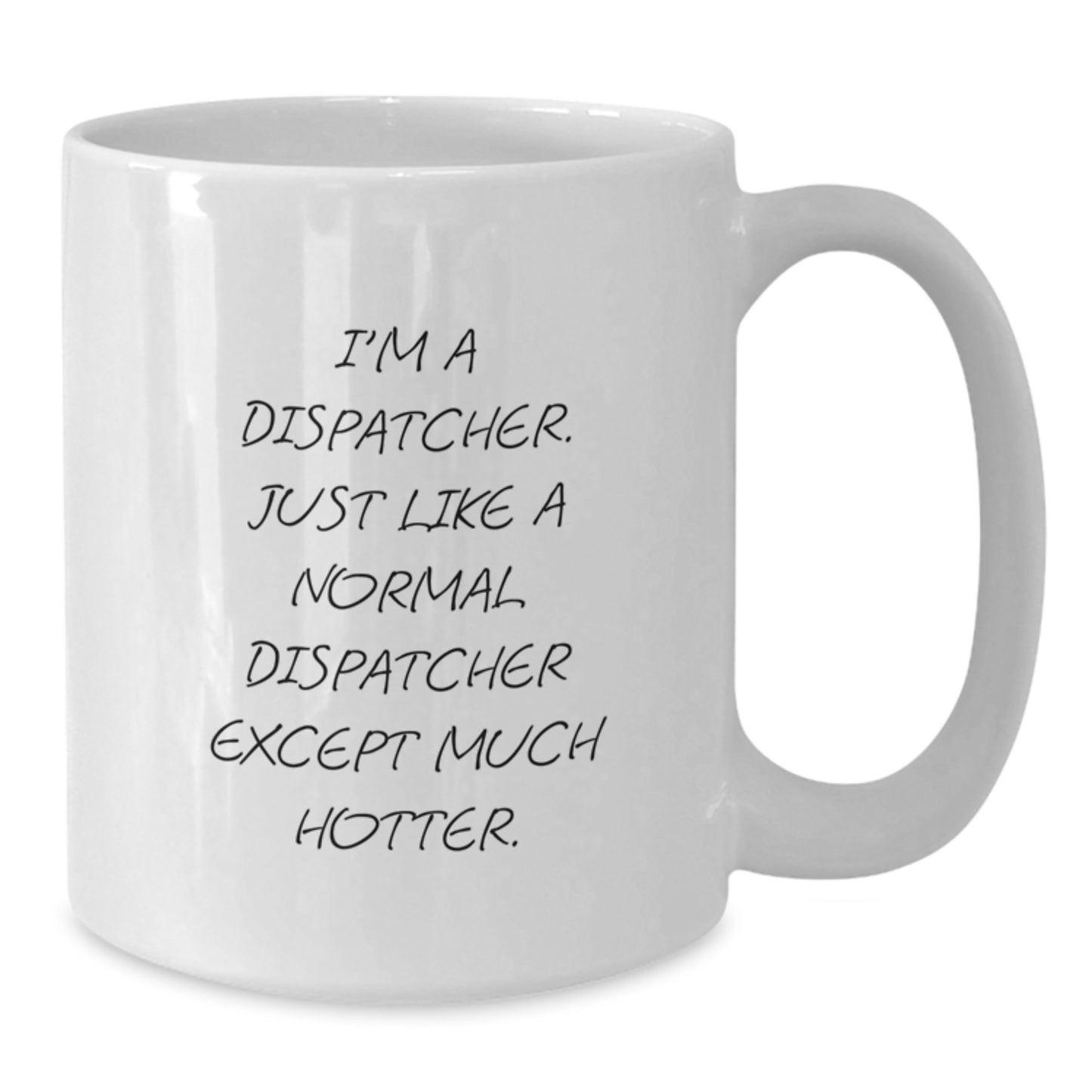 Funny Dispatcher Quote White Coffee Mug Gifts for Dispatchers, Mother's Day Unique Gifts from Family - Additional
