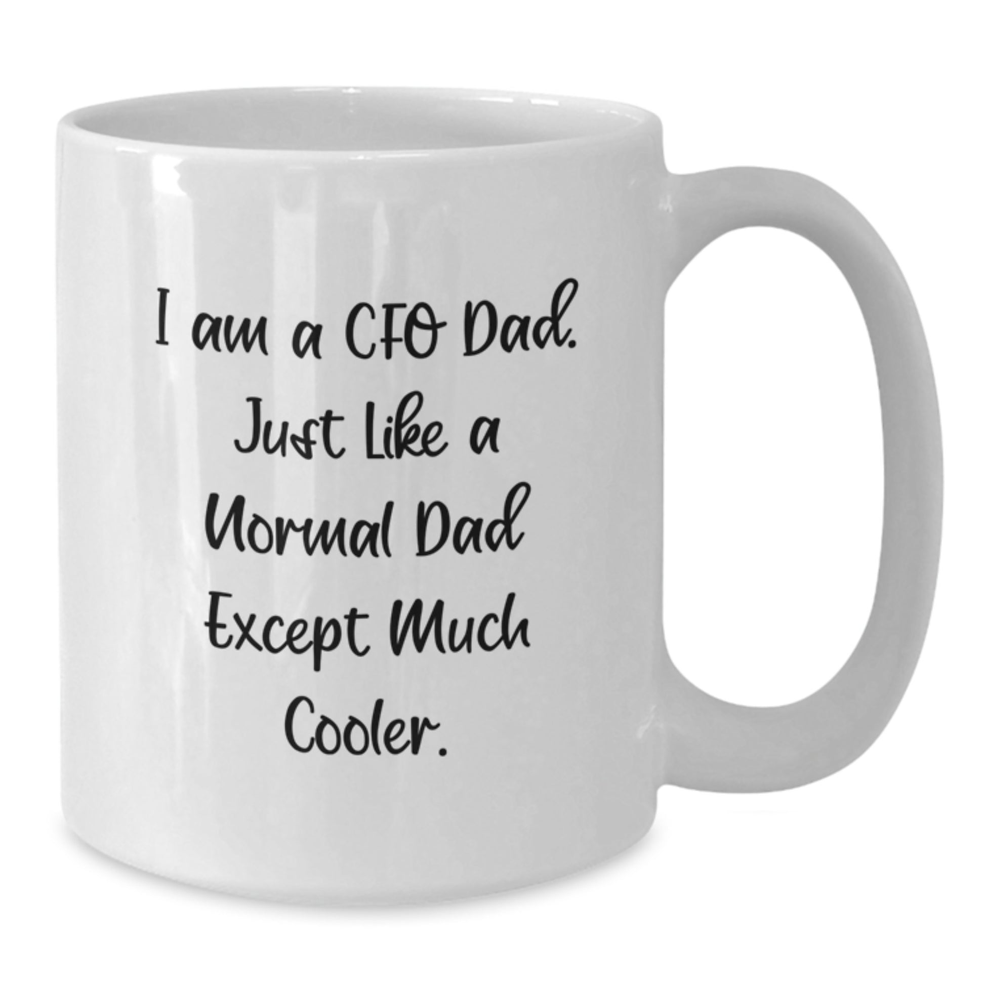 Funny CFO Dad Gifts, White Coffee Mug for Graduation Unique Gifts from Family Friends, 'I Am A CFO Dad Just Like A Normal Dad Except Much Cooler' - Additional