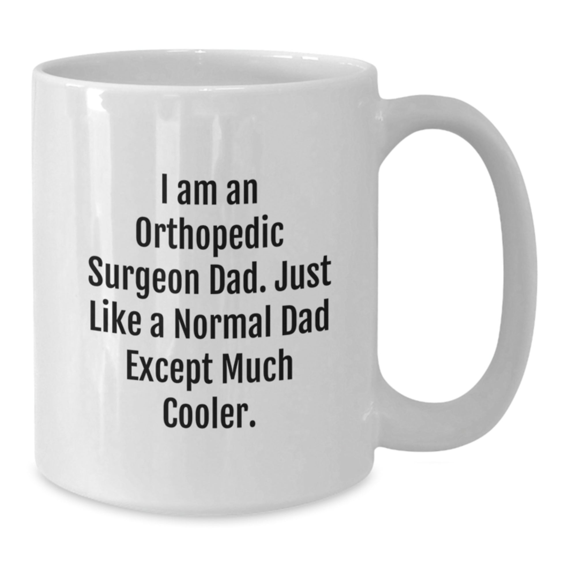 Funny Orthopedic Surgeon Gifts for Men Graduation Unique White Coffee Mugs from Dad - Additional