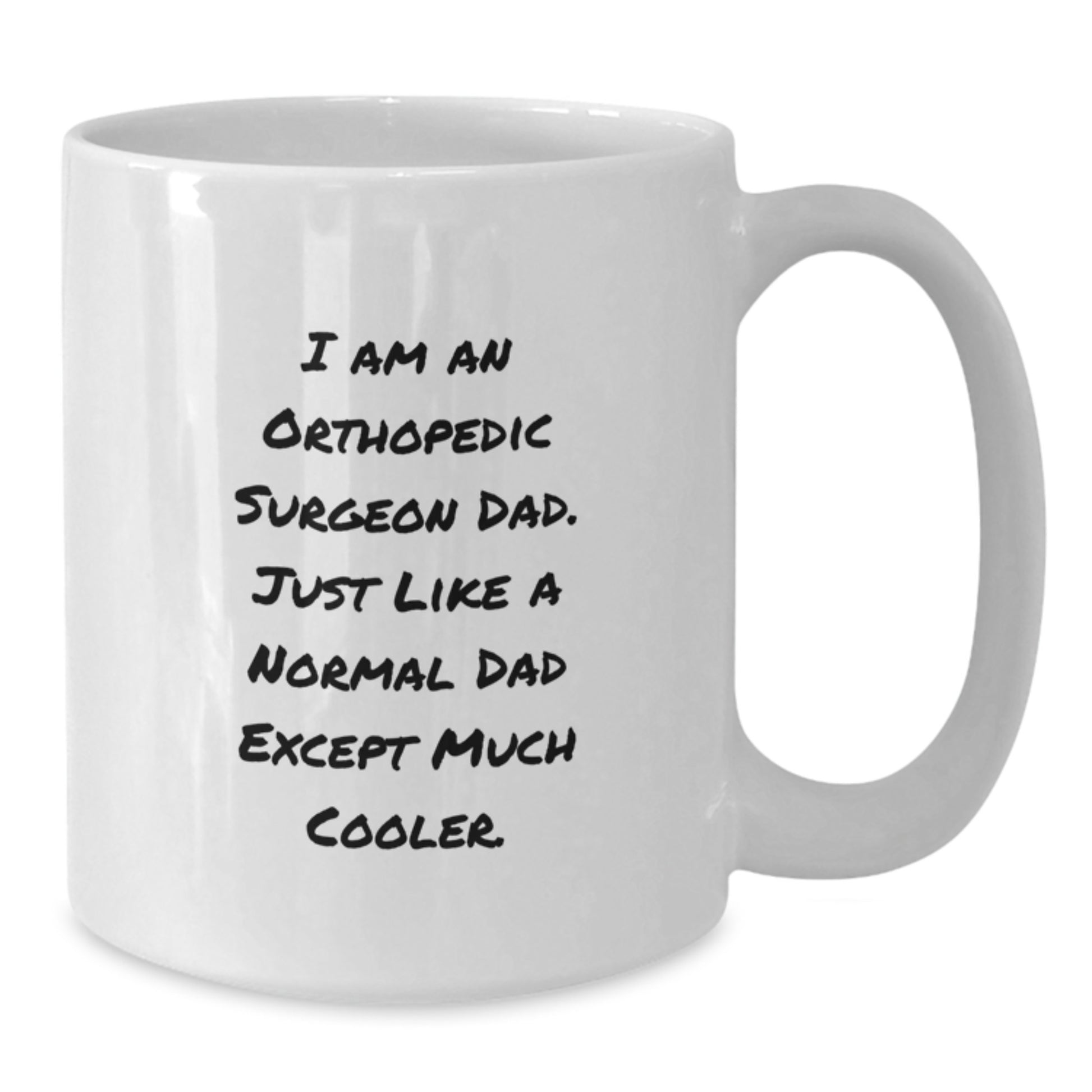 Funny Orthopedic Surgeon Dad Gifts, White Coffee Mug for Orthopedic Surgeon Graduation Unique Gifts - Additional