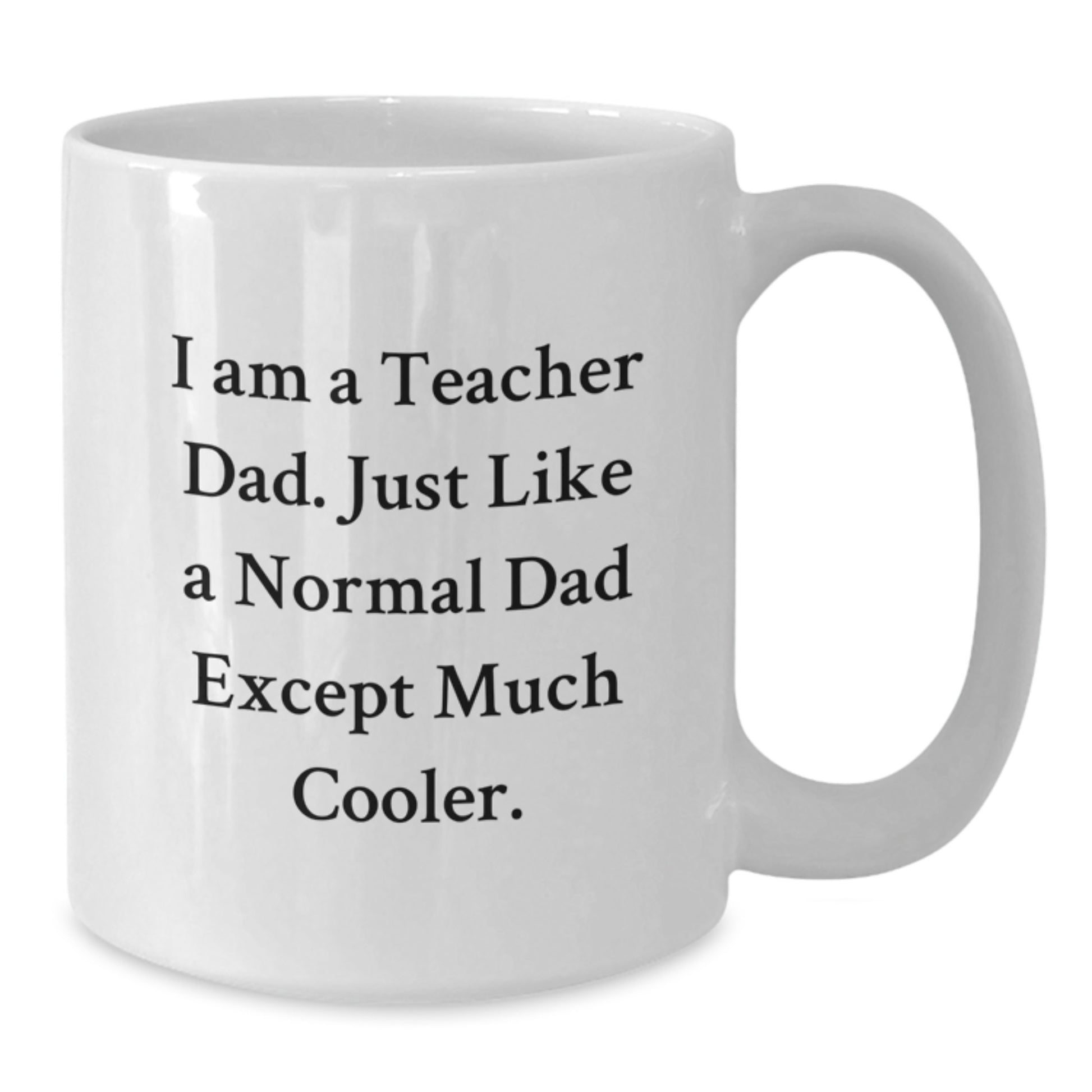 Teacher Dad White Coffee Mug Funny Birthday Unique Gift from Men to Teacher - Additional