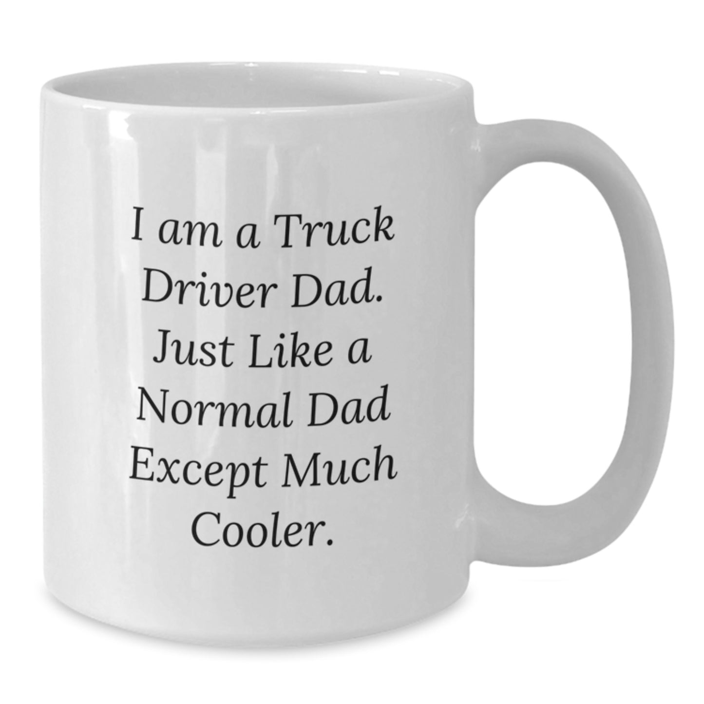 Truck Driver Gifts for Him, Funny Dad Mug, White Coffee Mug, Birthday Unique Gifts from Daughter, Family - Additional