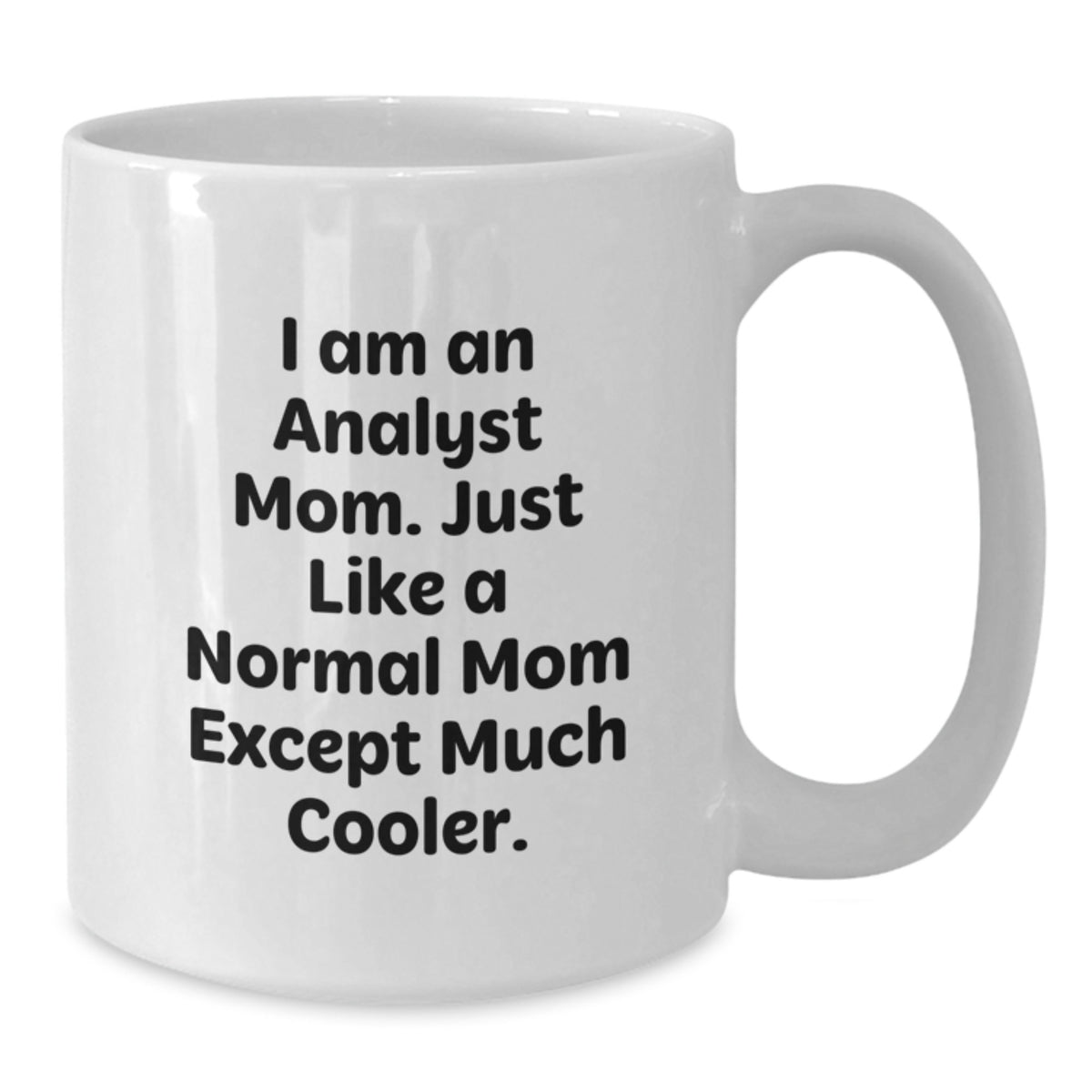 Funny Analyst Mom White Coffee Mug Gifts for Men from Family - Valentine's Unique Gifts - Additional