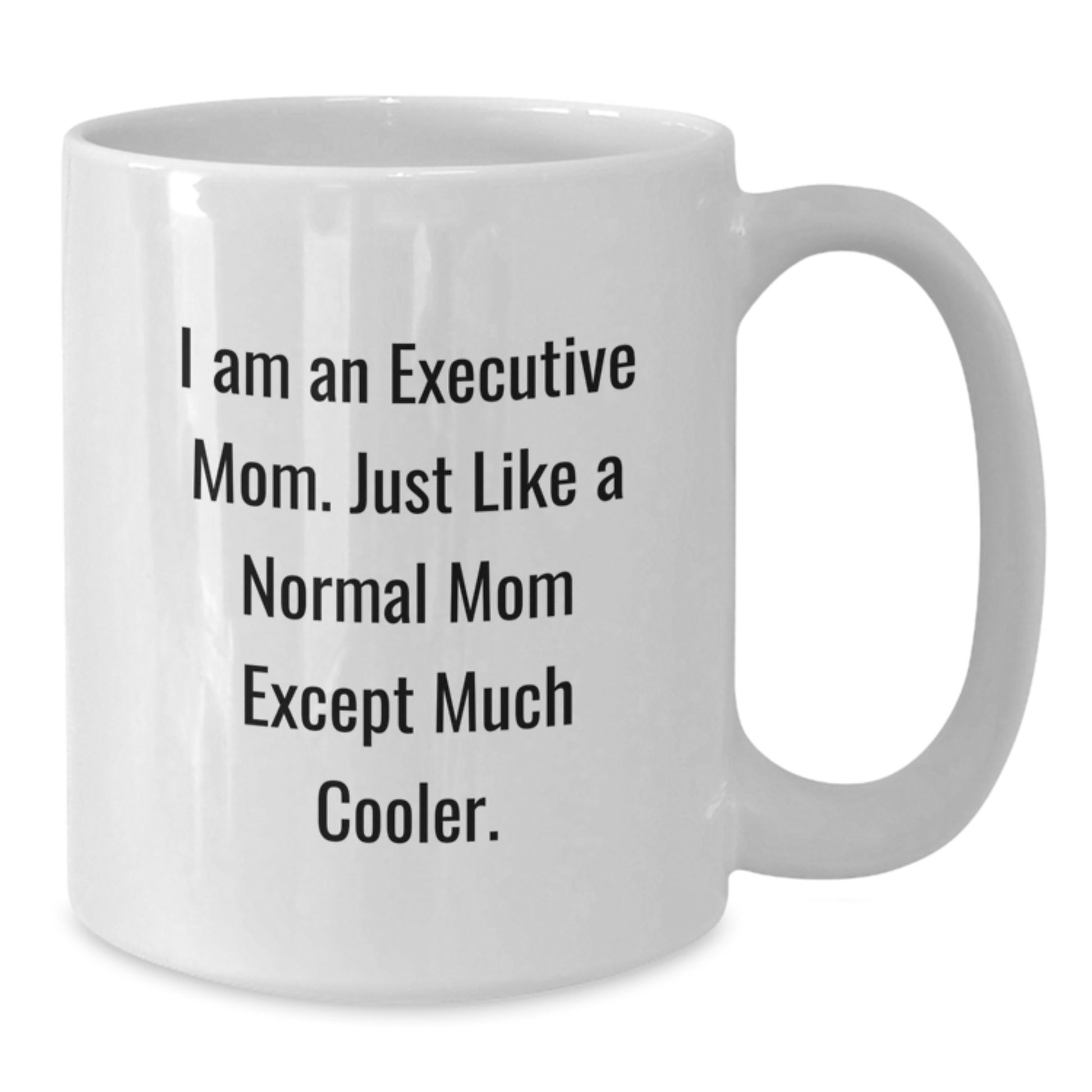 Executive White Coffee Mugs, Funny Gifts from Mom, Gifts for Executive Friends, 11oz or 15oz White Ceramic Mugs - Additional