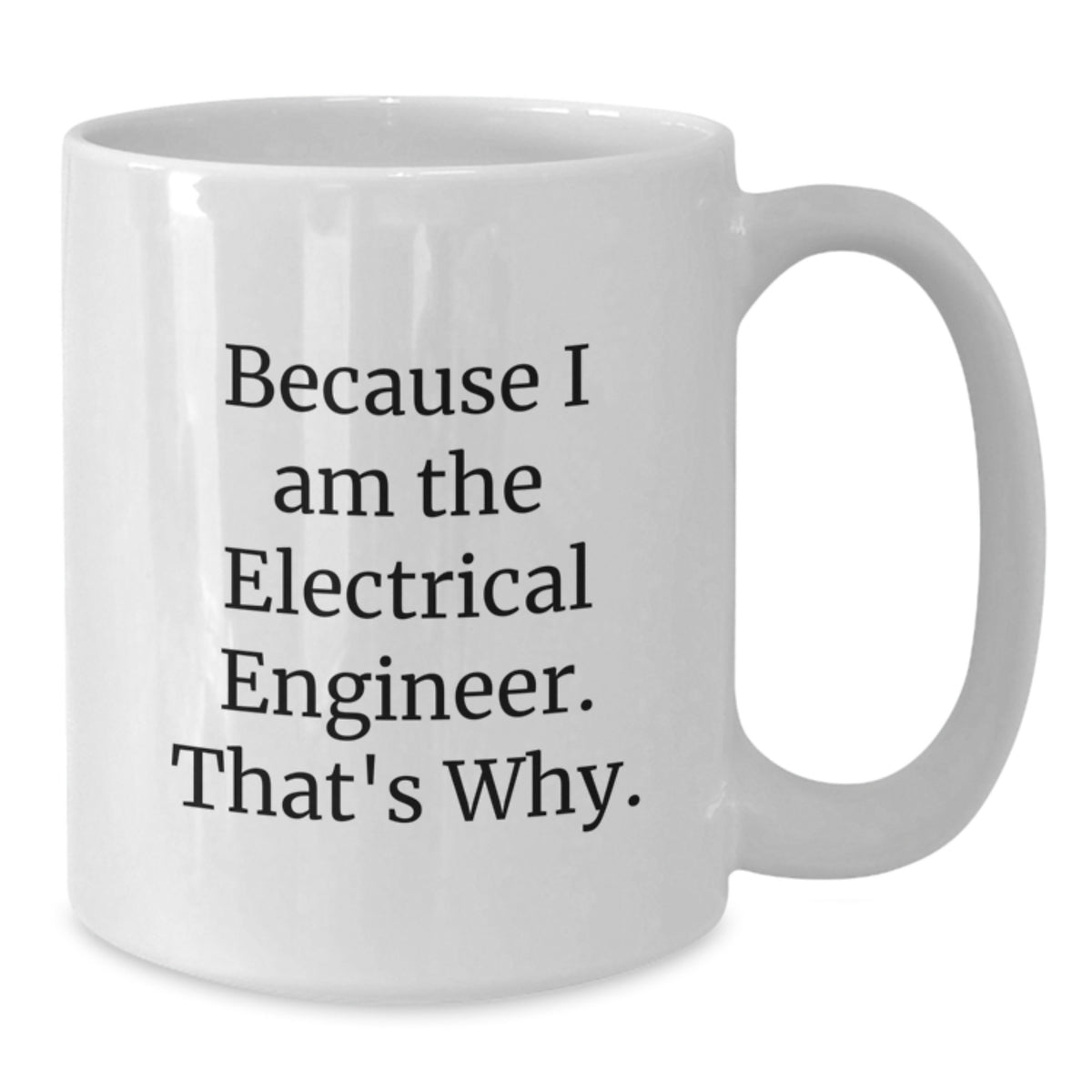 Funny Electrical Engineer White Coffee Mug Gifts from Friends and Family for Birthday Unique Ideas - Additional
