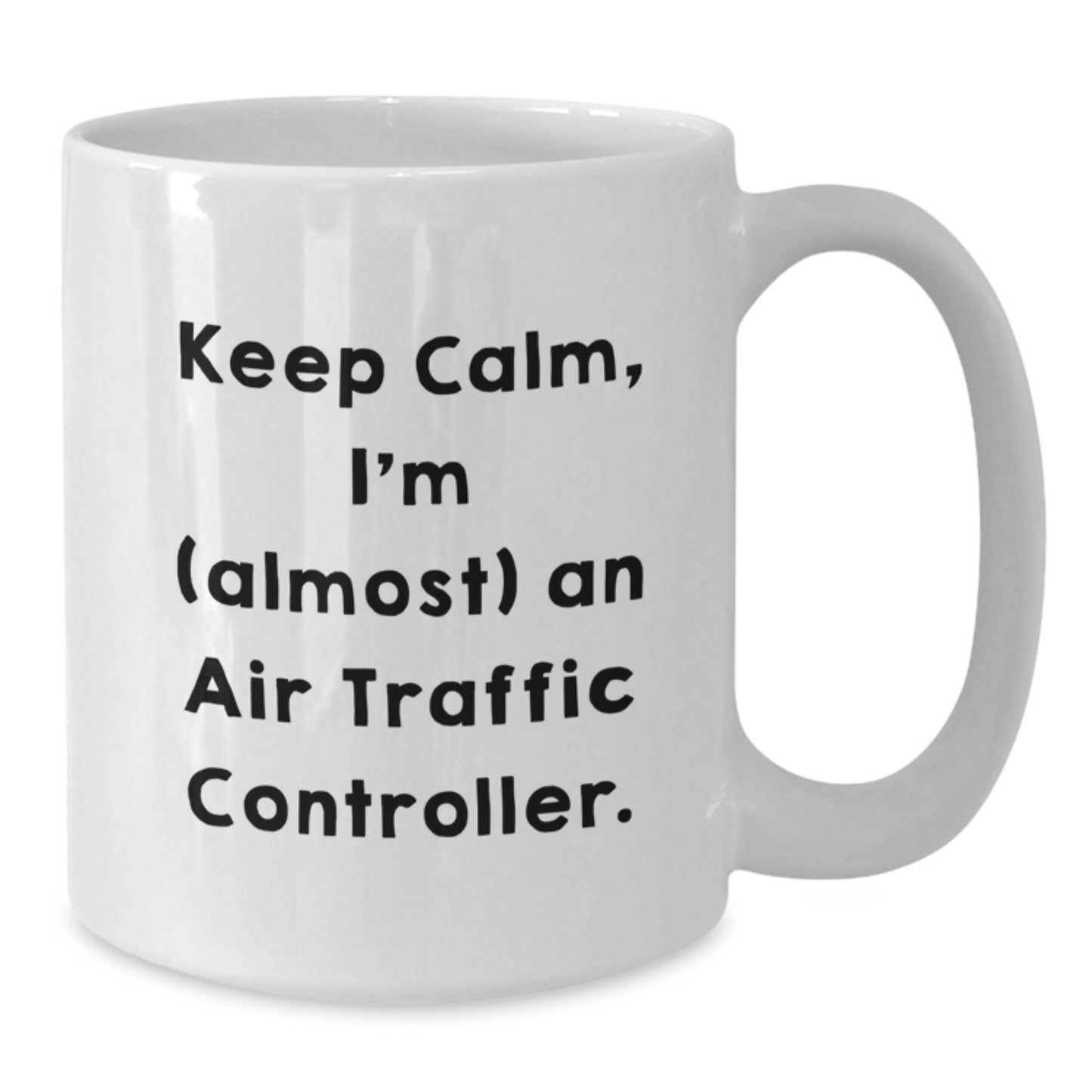 Funny Air Traffic Controller Gifts from Friends, Unique Graduation Unique Gifts for Air Traffic Controller Men, White Coffee Mug Keep Calm I'm (almost) An Air Traffic Controller. - Additional