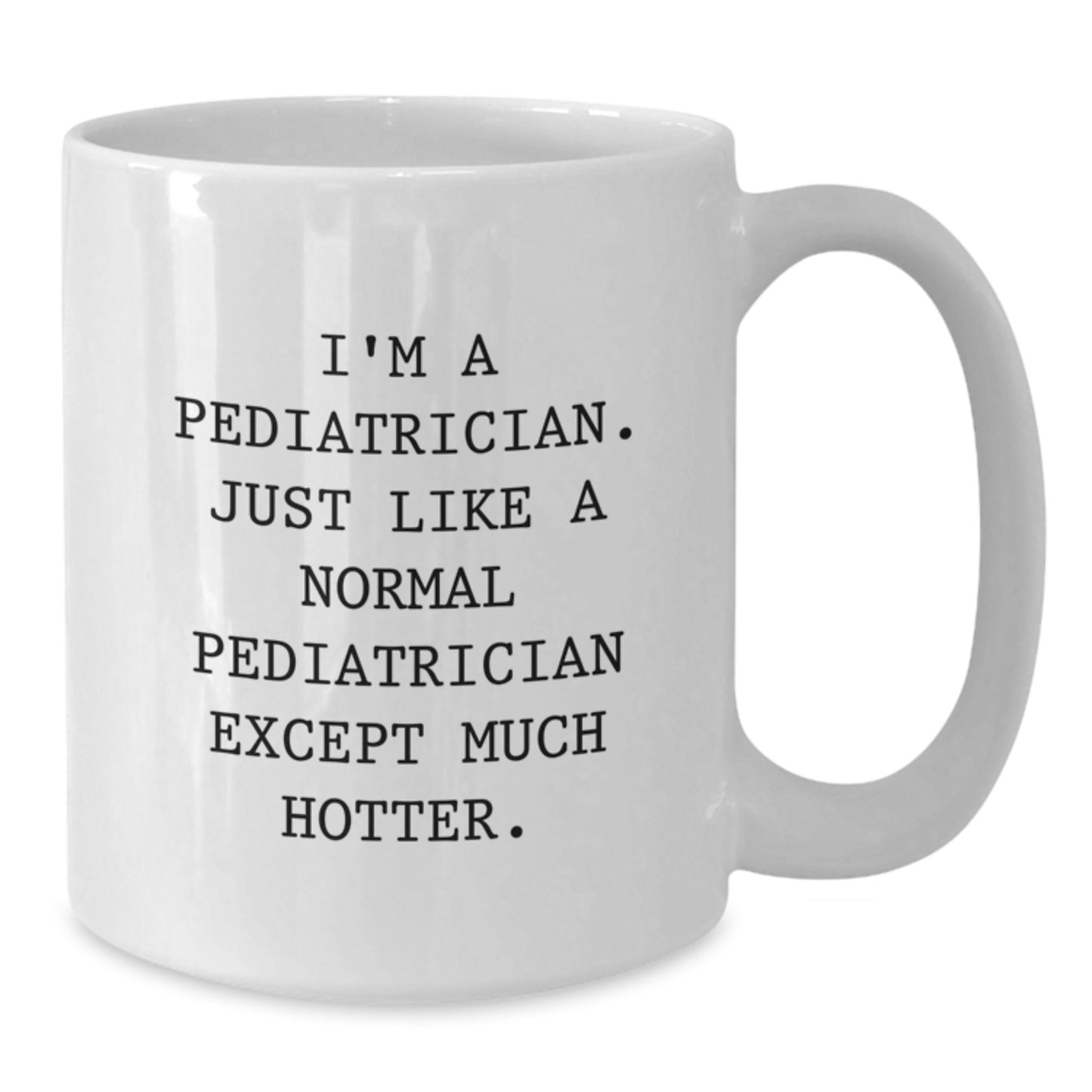 Pediatrician Keepsake White Coffee Mug for Him Birthday Gift - Hotter - Additional