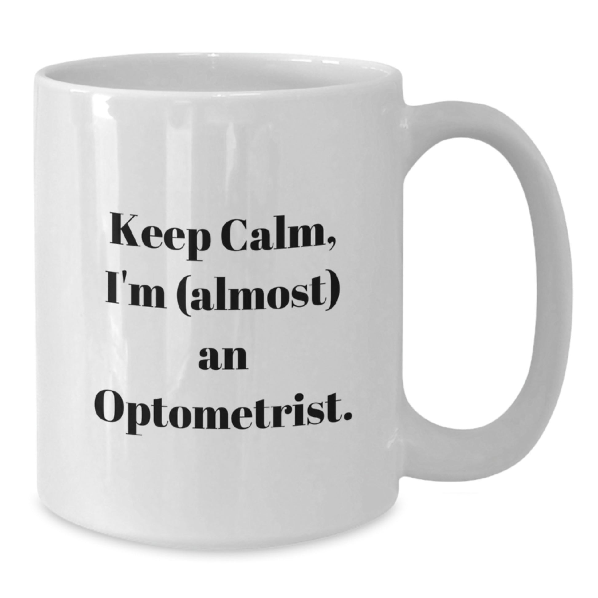 Optometrist Humor White Coffee Mug Gifts from Friends and Family for Graduation Unique Keepsake - Additional