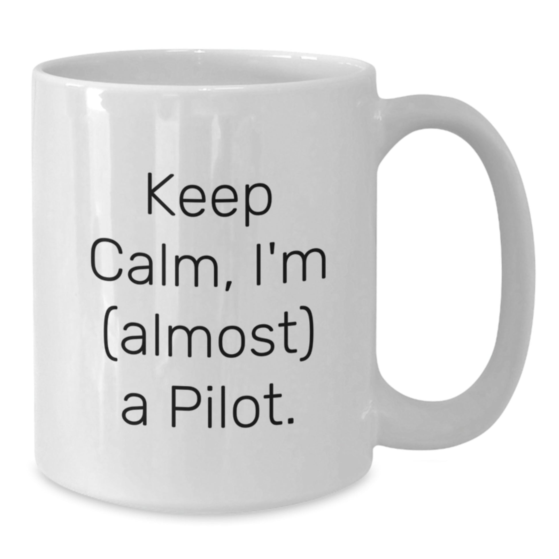 Funny Pilot Gifts for Friends and Family - Keep Calm, I'm almost a Pilot White Coffee Mug - Additional