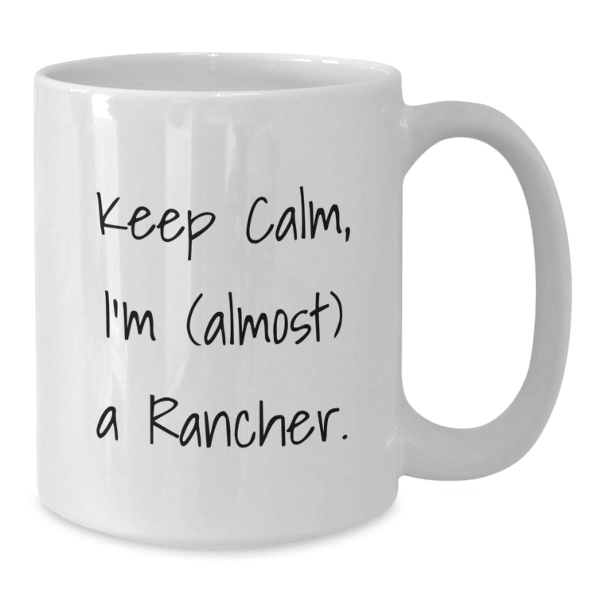 Graduation Unique Gifts for Rancher Friends and Family White Coffee Mug - Funny Rancher Quote - White Ceramic 11oz or 15oz Mug - Additional