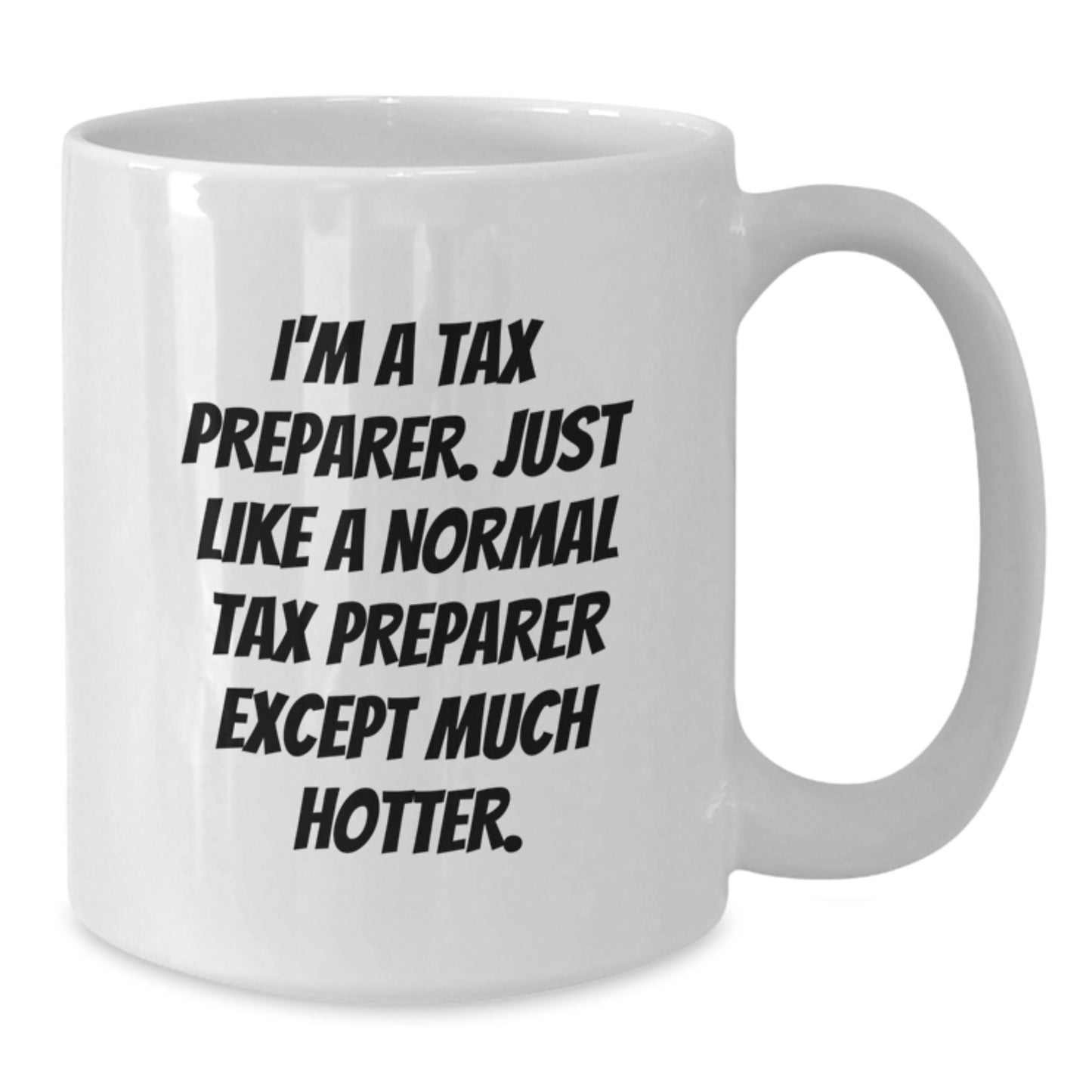 Funny Tax Preparer Gifts for Men, Women, Friends, or Family - I'm A Tax Preparer White Coffee Mug, Graduation Unique - Additional