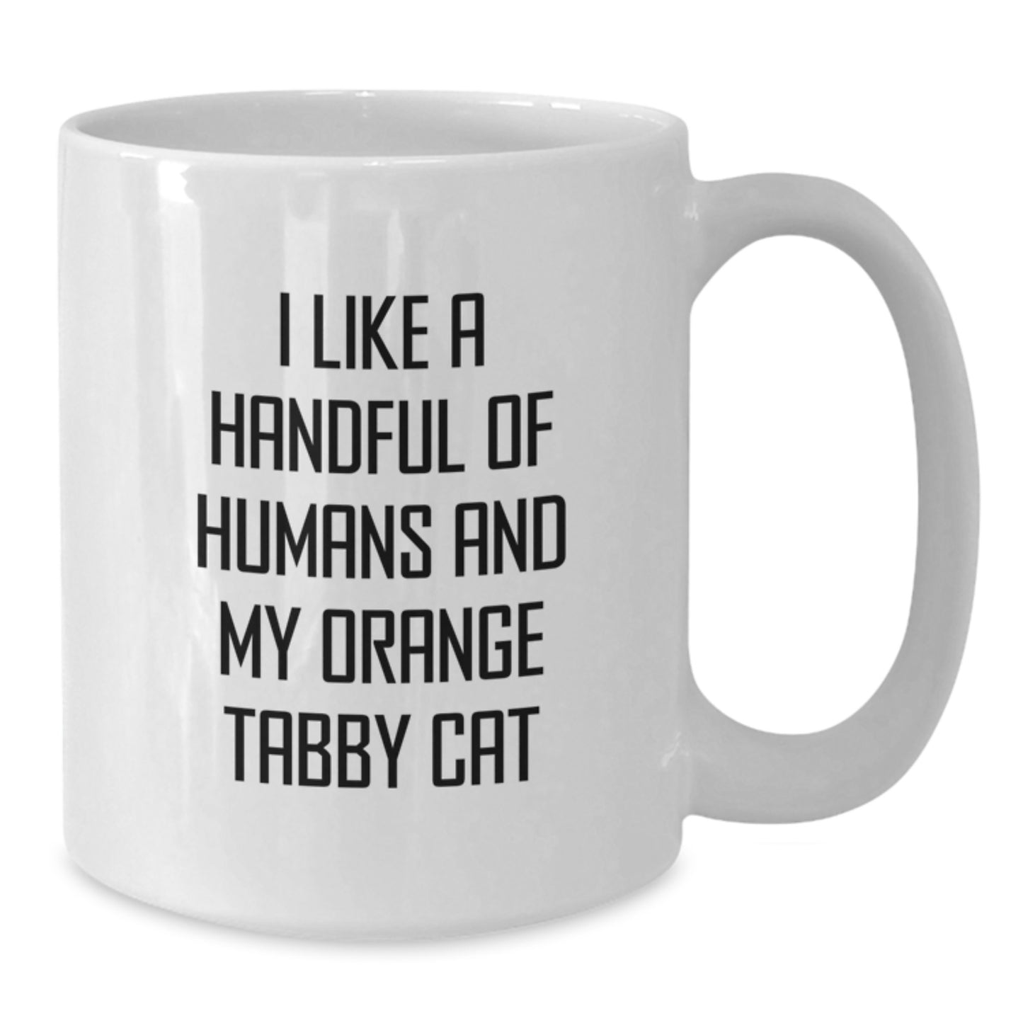 Funny Orange Tabby Cat Gifts from Friends with White Coffee Mug - I Like A Handful Of Humans And My Orange Tabby Cat Birthday Unique Gifts - Additional