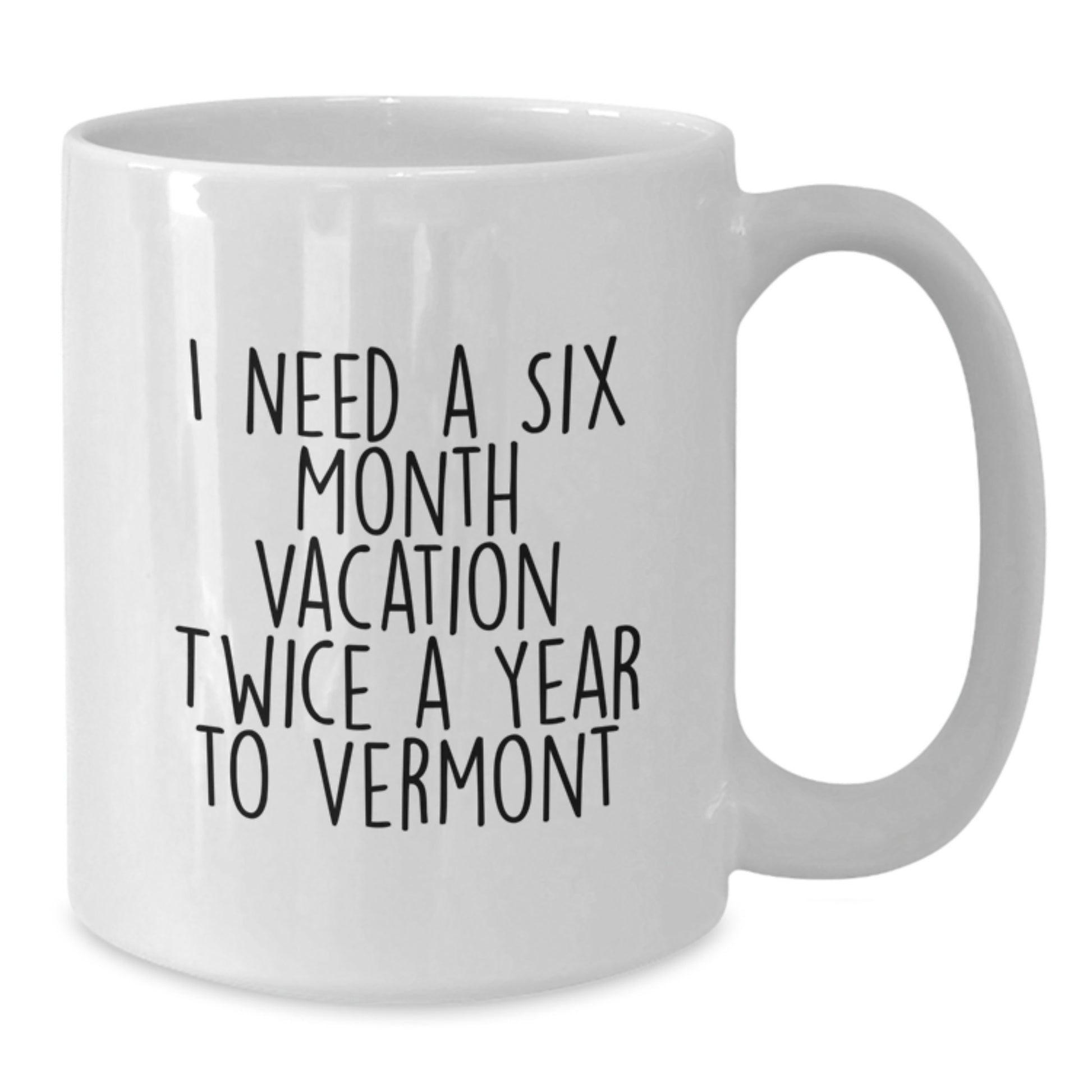 Gifts from Vermont Lovers for Birthday Friends - I Need A Six Month - Additional