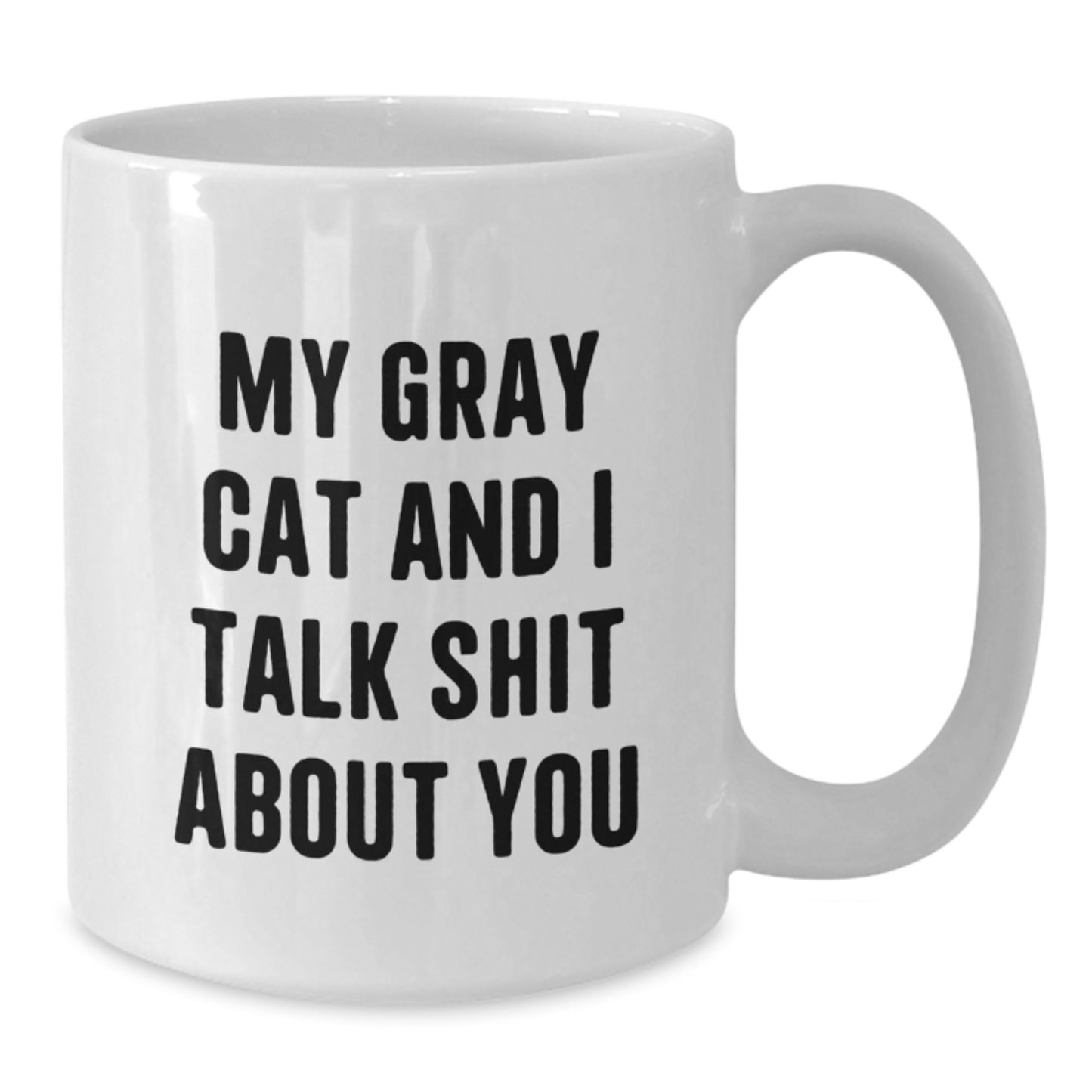 Funny Gray Cat Gifts for Dad - Unique White Coffee Mug with 'My Gray Cat And I Talk Shit About You' Quote - Great Gifts from Family or Friends for Father's Day - Additional