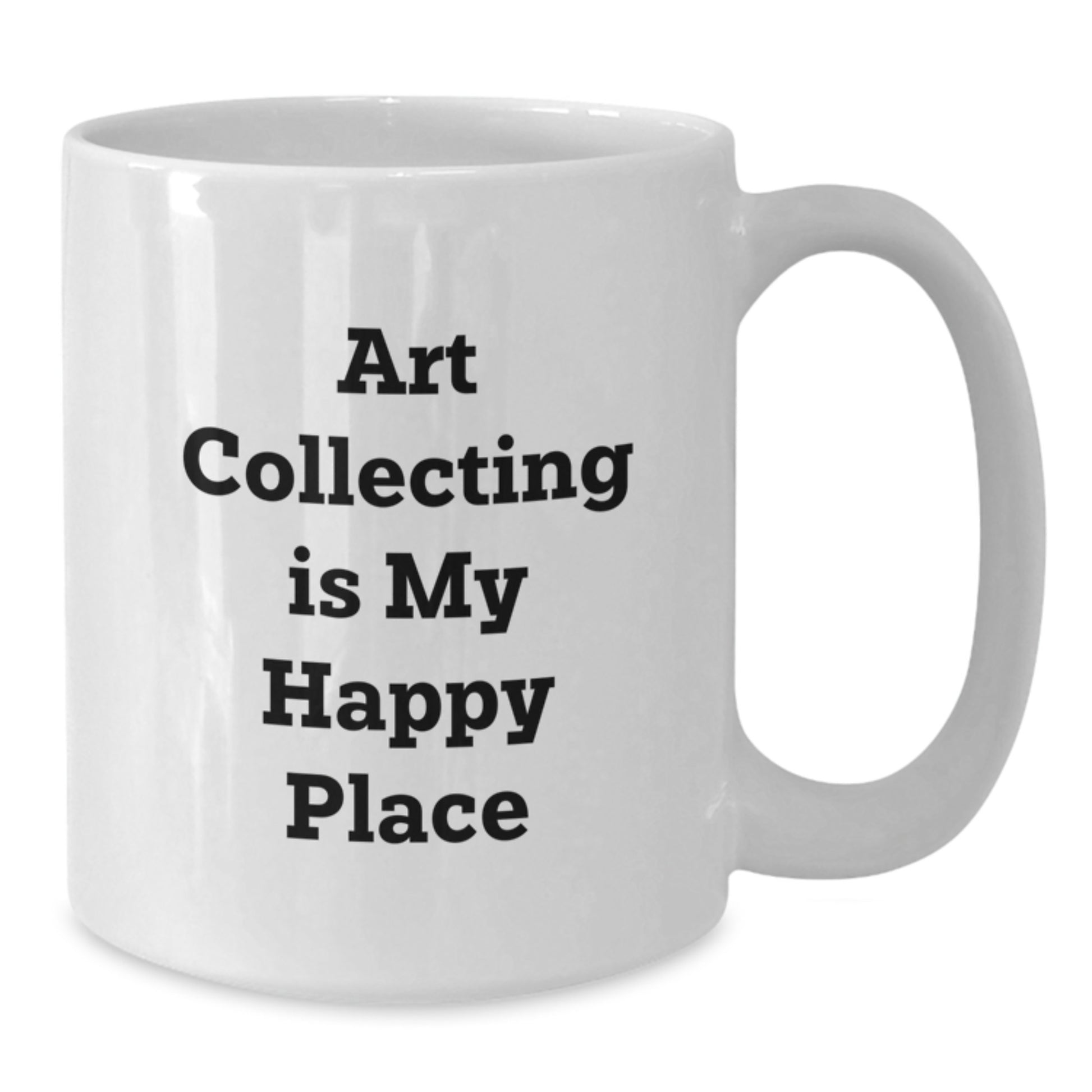 Art Collecting Enthusiast Funny Coffee Mug Gifts from Family for Dad - Art Collecting Is My Happy Place, Unique Father's Day Unique Gifts Art Lover - Additional