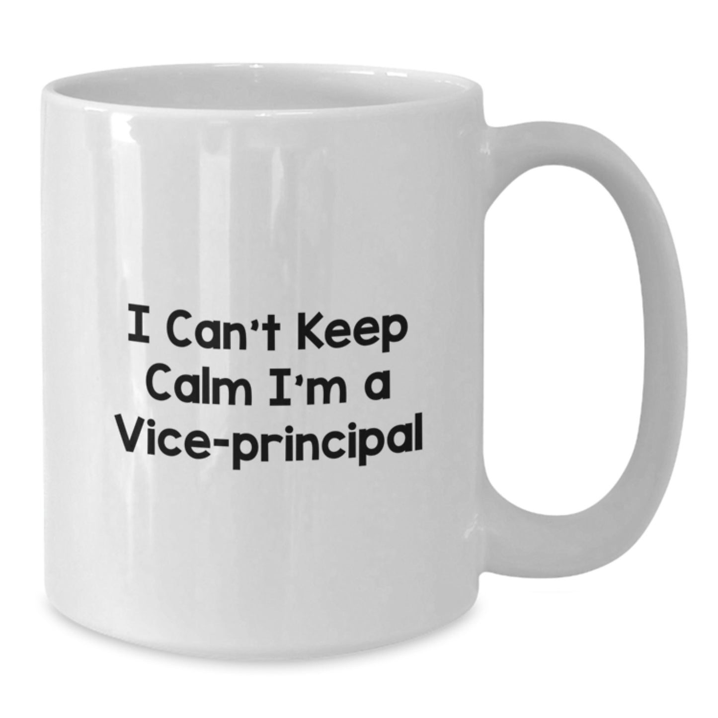Funny Vice-principal Gifts for Him - I Can't Keep Calm White Coffee Mug, Birthday Unique Gifts from Friends to Vice-principal, 11oz or 15oz Ceramic Mug - Additional
