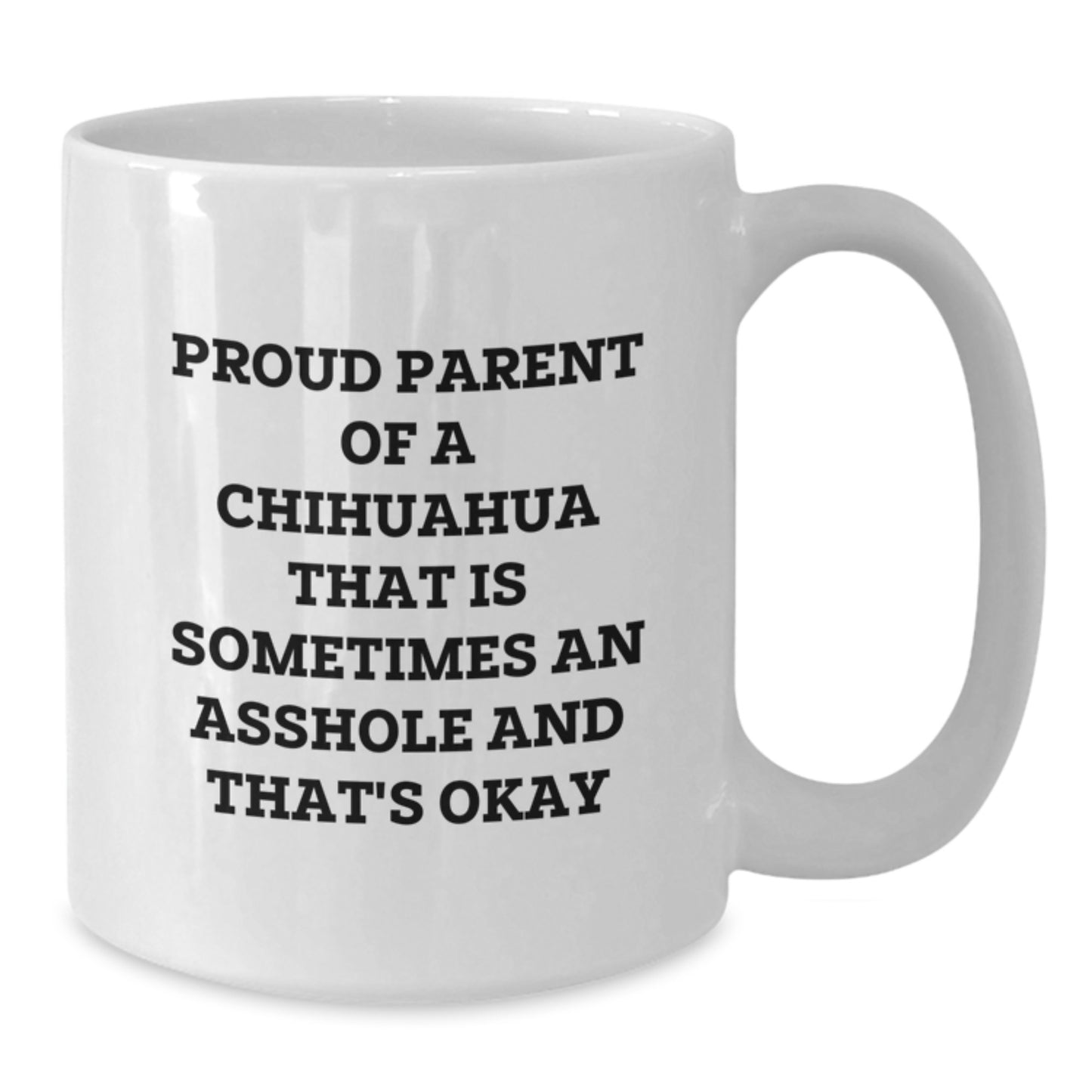 Funny Chihuahua Dog Lover White Coffee Mug Gifts from Men to Proud Chihuahua Parents, Mother's Day Unique - Additional