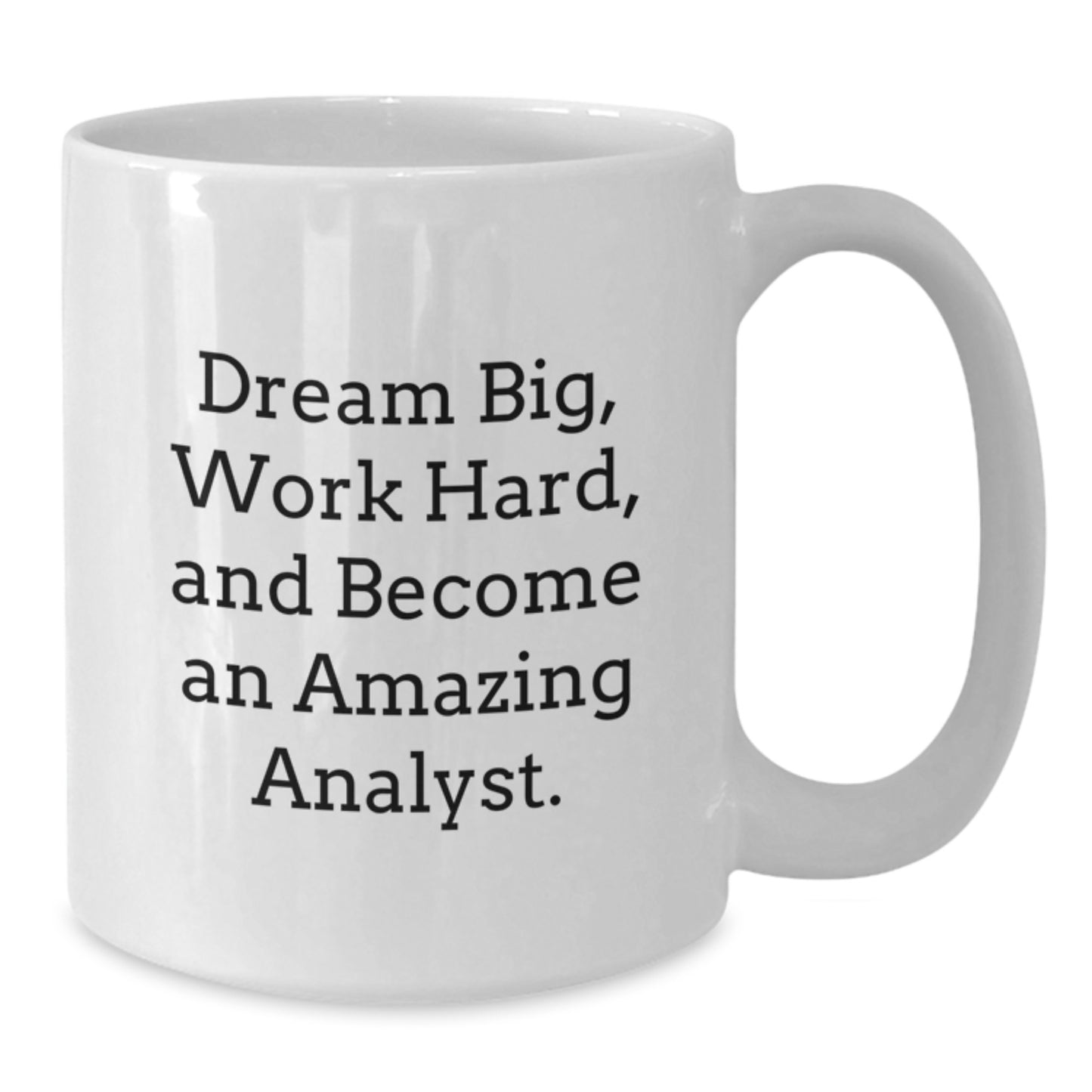 Funny Analyst Gifts, Dream Big and Become An Amazing Analyst, White Coffee Mug for Birthday, Gifts from Friends to Family - Additional