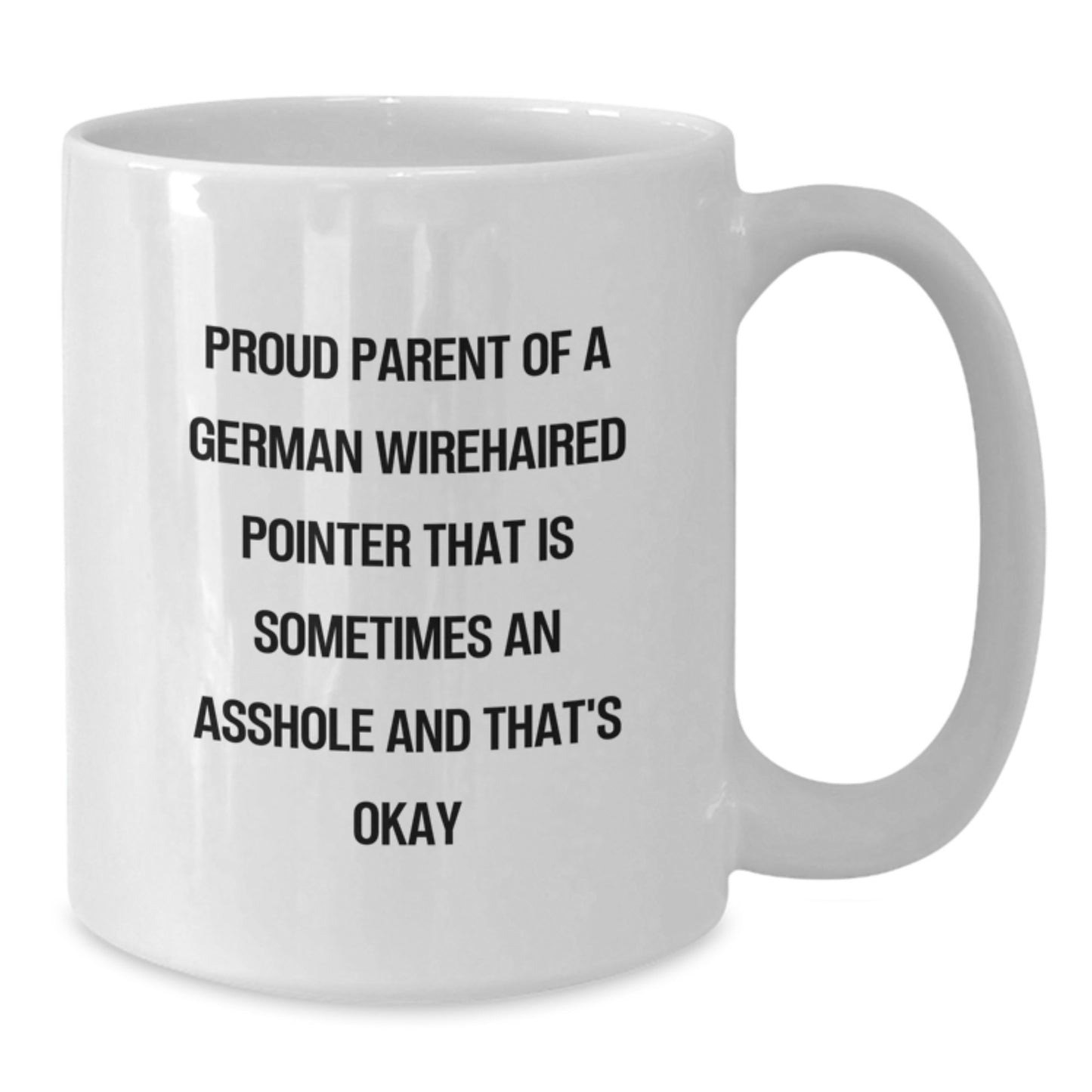 Funny German Wirehaired Pointer Dog Mom Gifts from Men to Women on Mother's Day - Proud Parent Quote White Coffee Mug - Additional