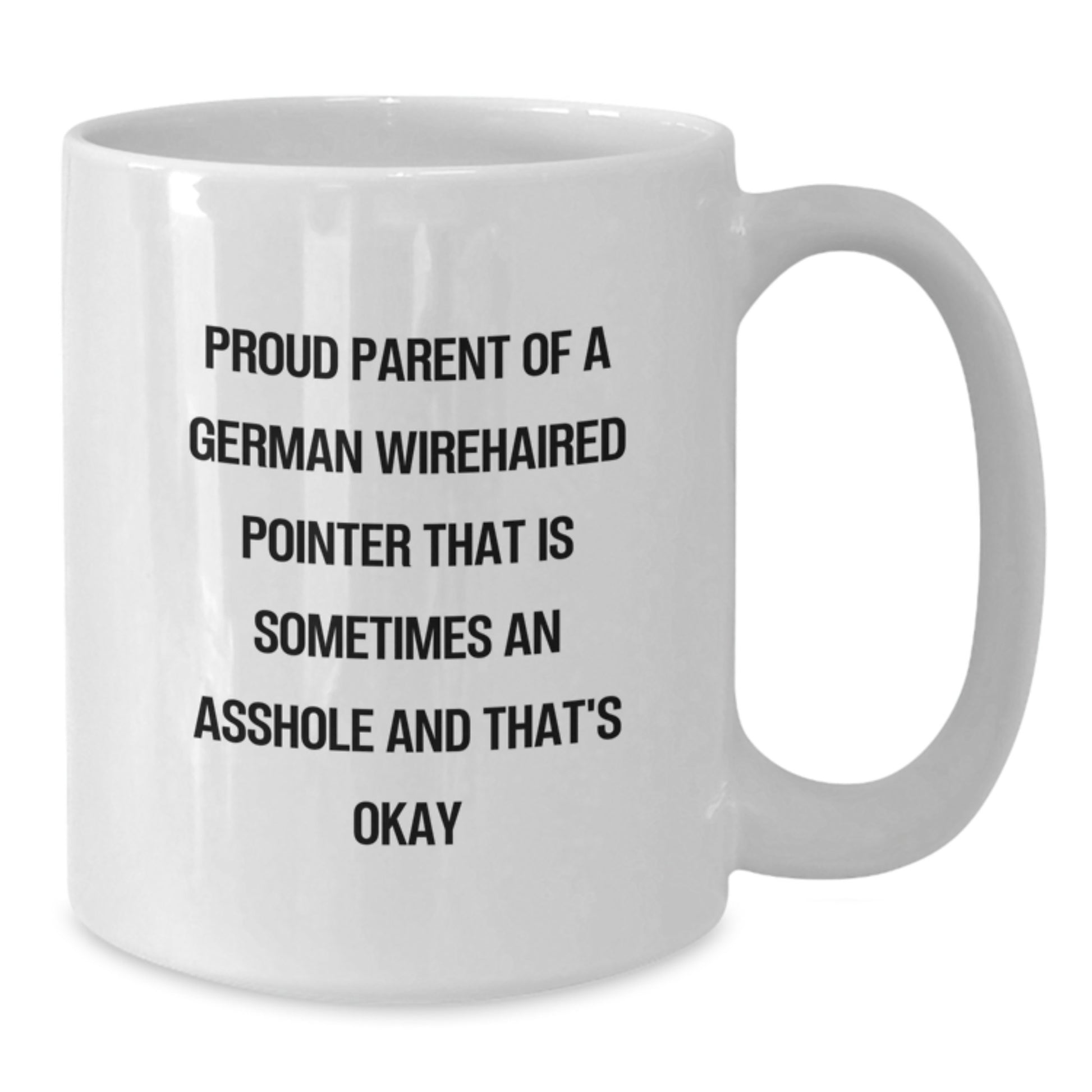 Funny German Wirehaired Pointer Dog Mom Gifts from Men to Women on Mother's Day - Proud Parent Quote White Coffee Mug - Additional