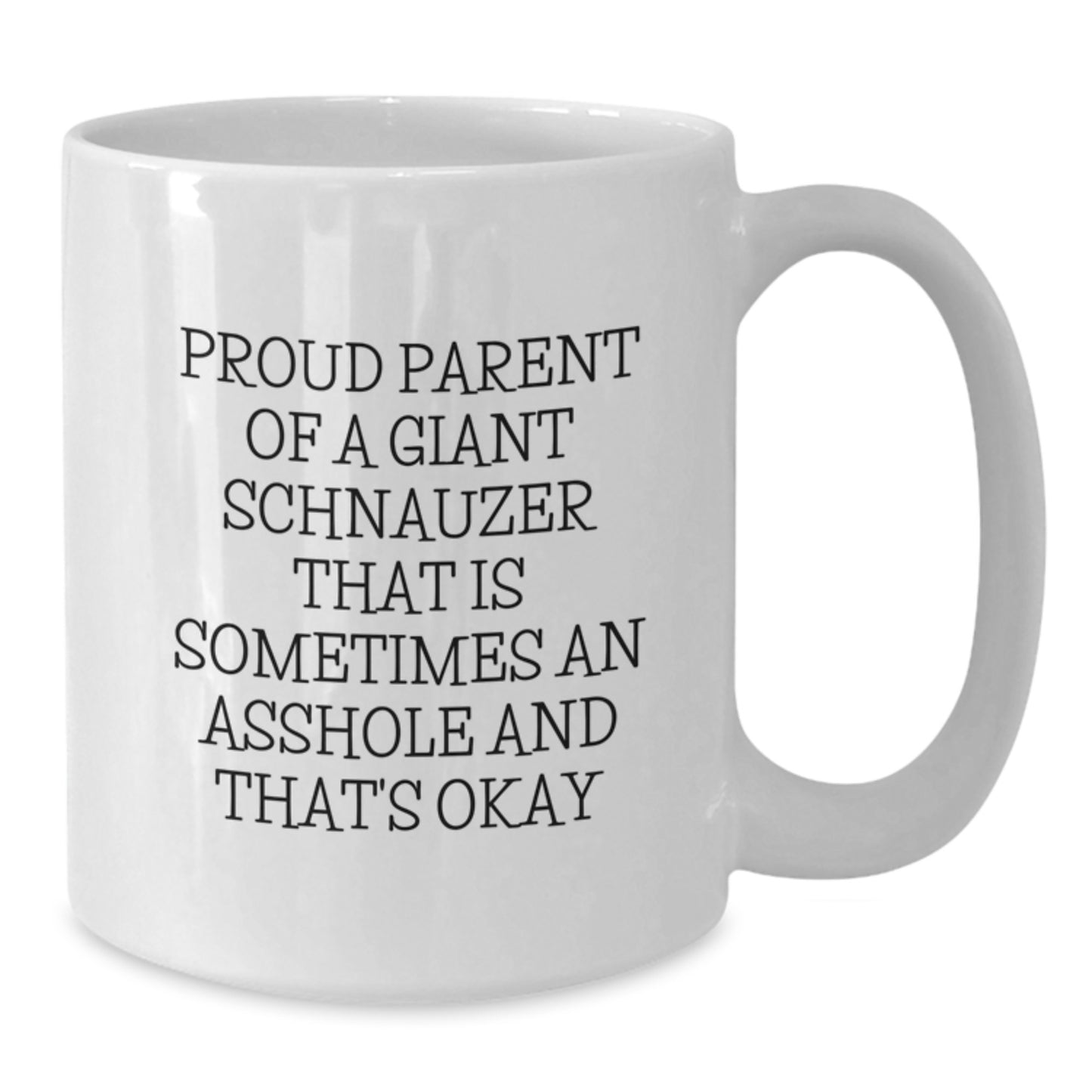 Funny Giant Schnauzer Dog Gifts, White Coffee Mugs for Proud Moms, Proud Parent of a Giant Schnauzer Quote, Gifts from Men to Women, Mother's Day Unique Gifts - Additional