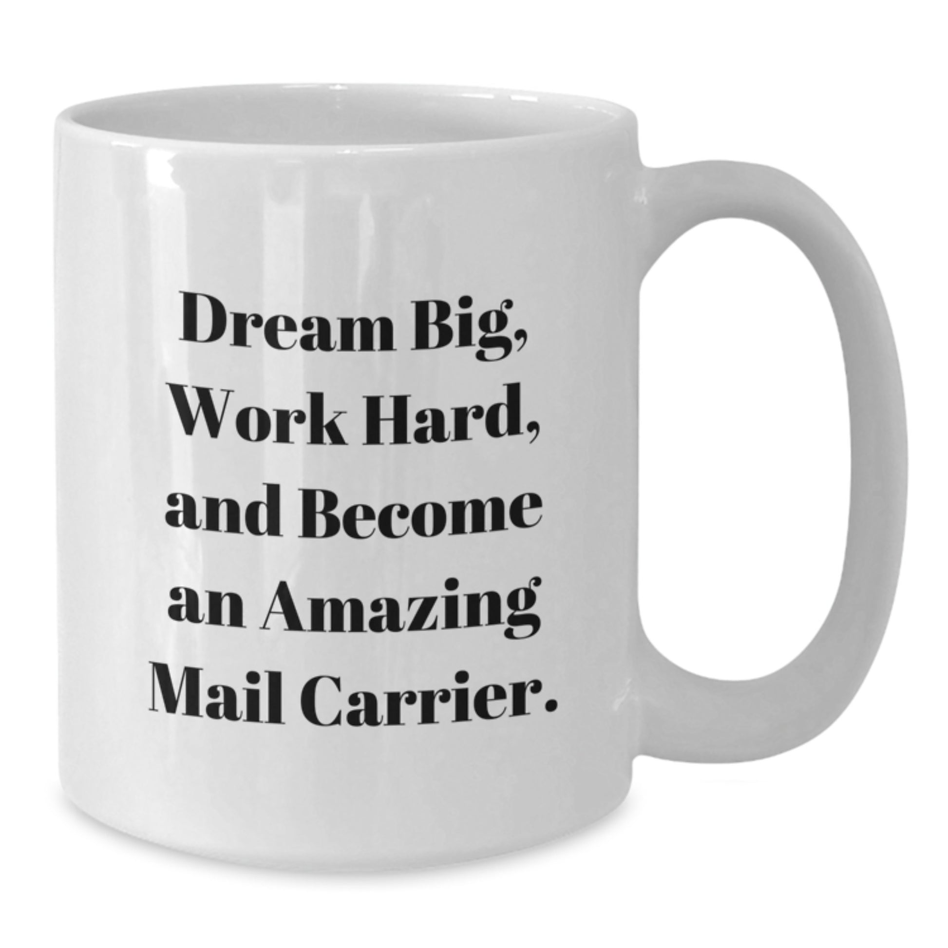 Funny Mail Carrier Gifts for Men Women Friends Coworkers Family from Friends - Dream Big Work Hard Quote White Coffee Mug - Additional