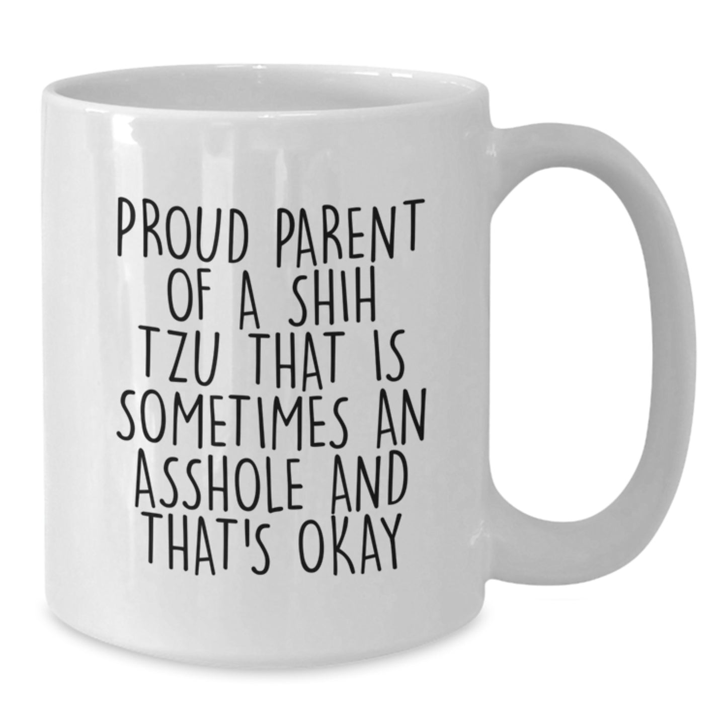 Funny Shih Tzu Dog White Coffee Mug Gifts from Men to Friends for Father's Day, Proud Parent Quote, White Ceramic Mug, 11oz or 15oz Capacity, Microwave and Dishwasher Safe - Additional