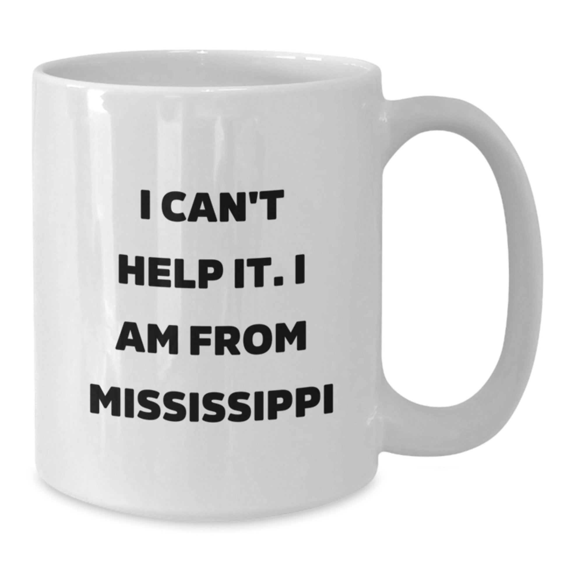 Funny Mississippi White Coffee Mug Gifts for Friends from Mississippi, Graduation Unique Gifts for Women, White Ceramic Mug with I Can't Help It. I Am From Mississippi Quote - Additional