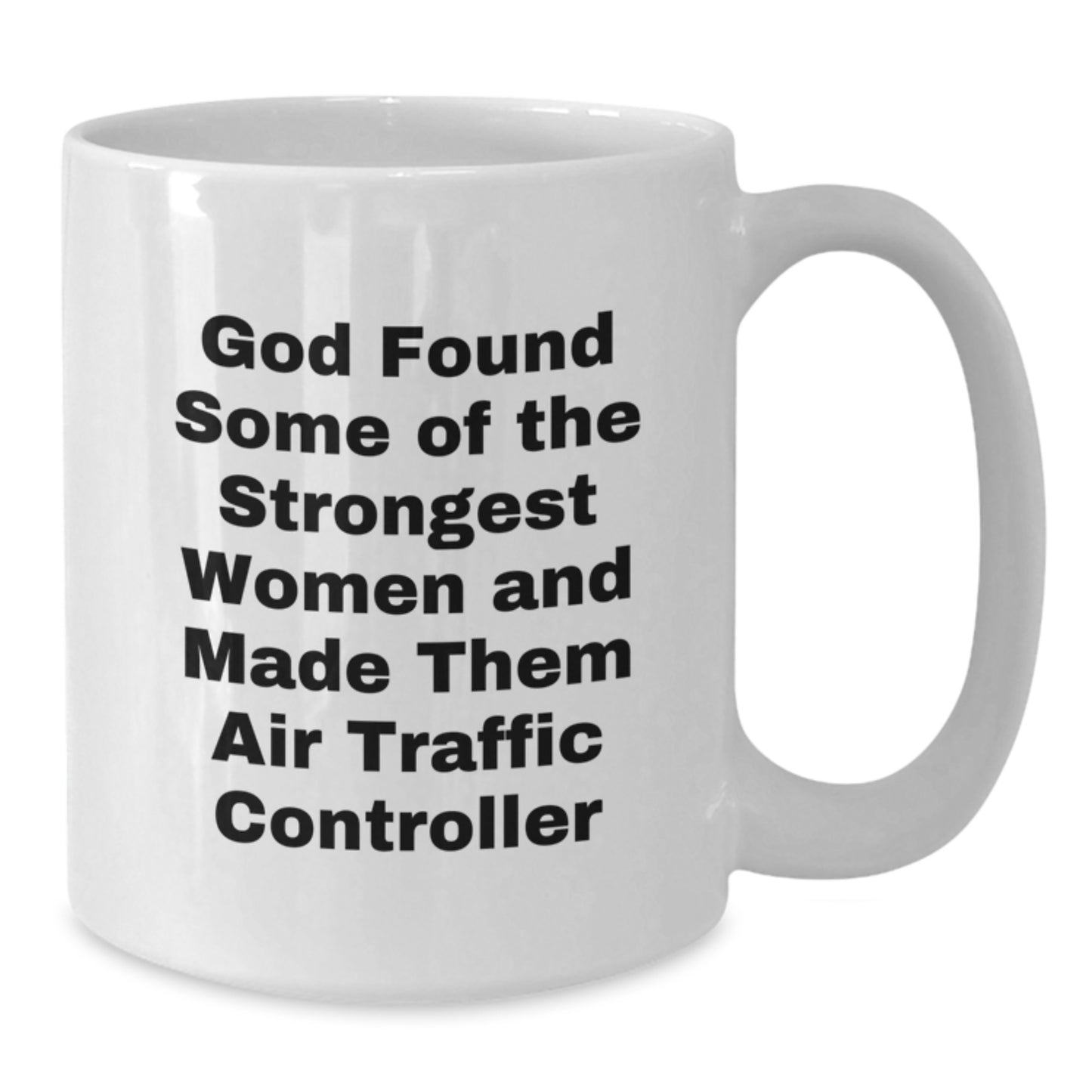 Funny Air Traffic Controller Gifts, White Coffee Mug, Inspirational Quote for the Strongest Women, Gifts from Friends, for Air Traffic Controller Women Graduate - Additional