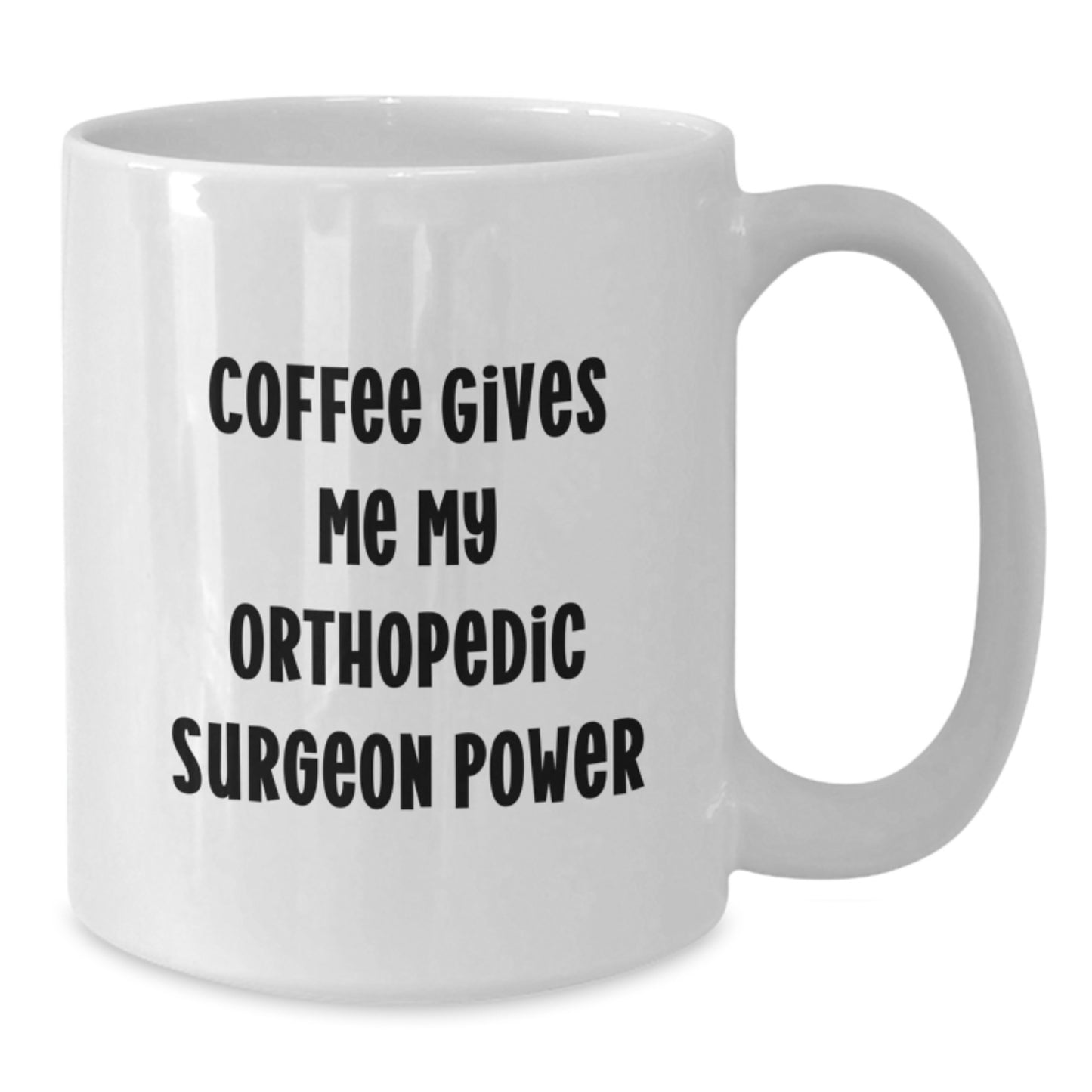 Funny Gifts for Orthopedic Surgeon, White Coffee Mug, Graduation Unique Gifts from Friends and Family - Additional