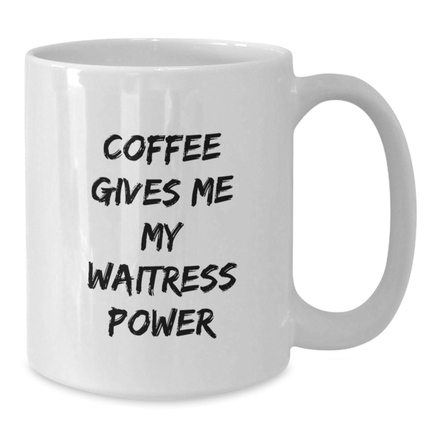 Graduation Unique Gifts for Waitresses - Funny White Coffee Mug - Coffee Gives Me My Waitress Power, Gifts from Friends, Gifts for Waitress - Additional
