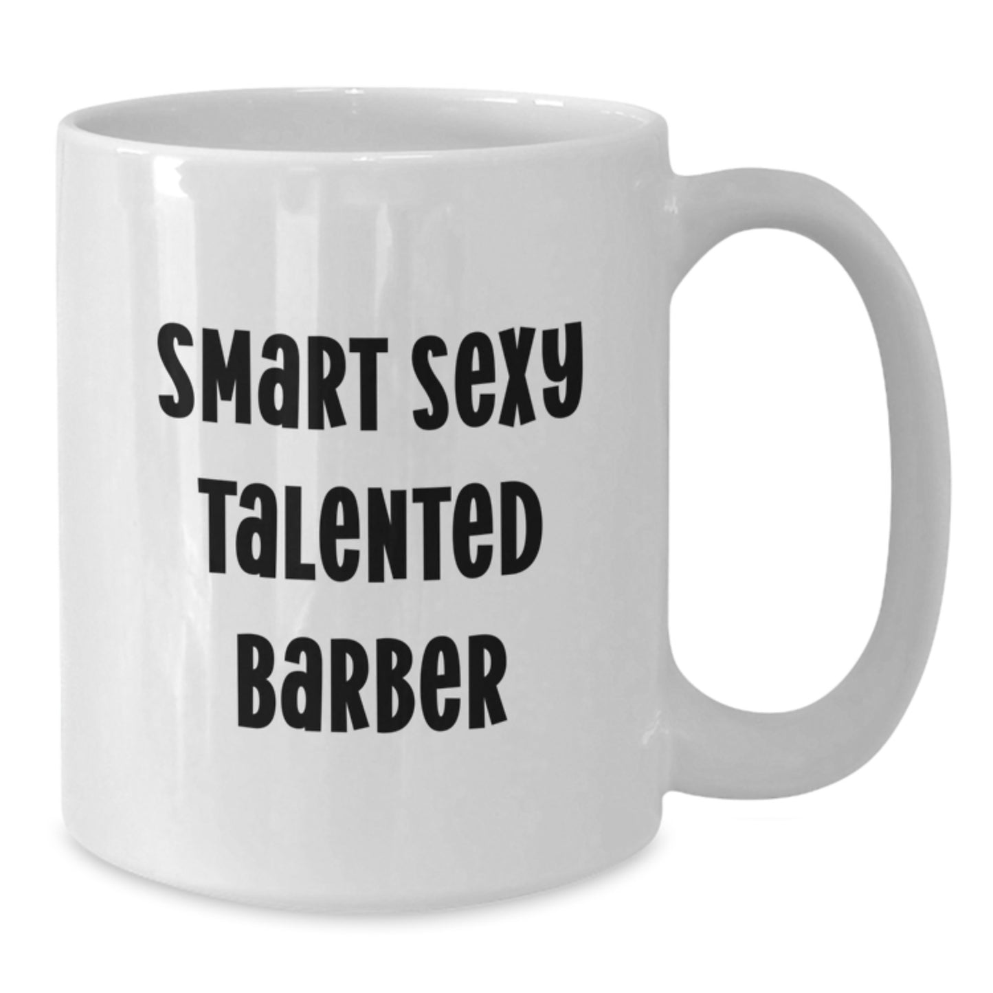 Funny Inspirational Gifts from Men to Graduation Day for Smart Sexy Talented Barber White Coffee Mug - Additional
