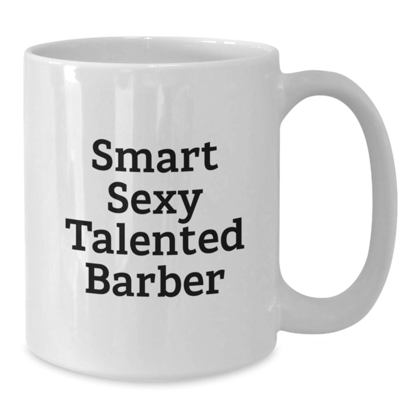 Funny Barber Gifts for Men, 'Smart Sexy Talented' White Coffee Mug, Perfect for Graduation Unique Gifts from Friends, Coworkers, Family - Additional