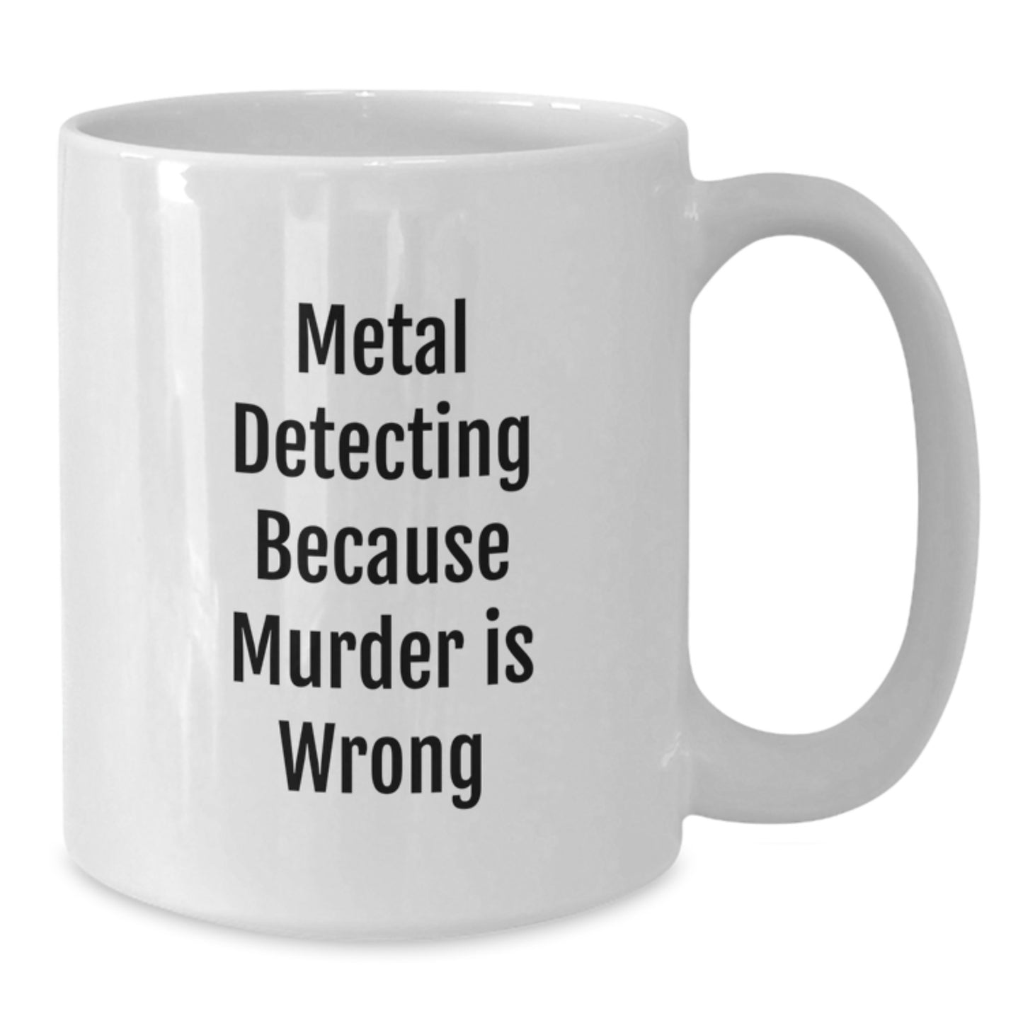 Funny Metal Detecting White Coffee Mug, Gifts from Men to Metal Detecting Enthusiasts on Birthday, Unique Metal Detecting Humor - Additional