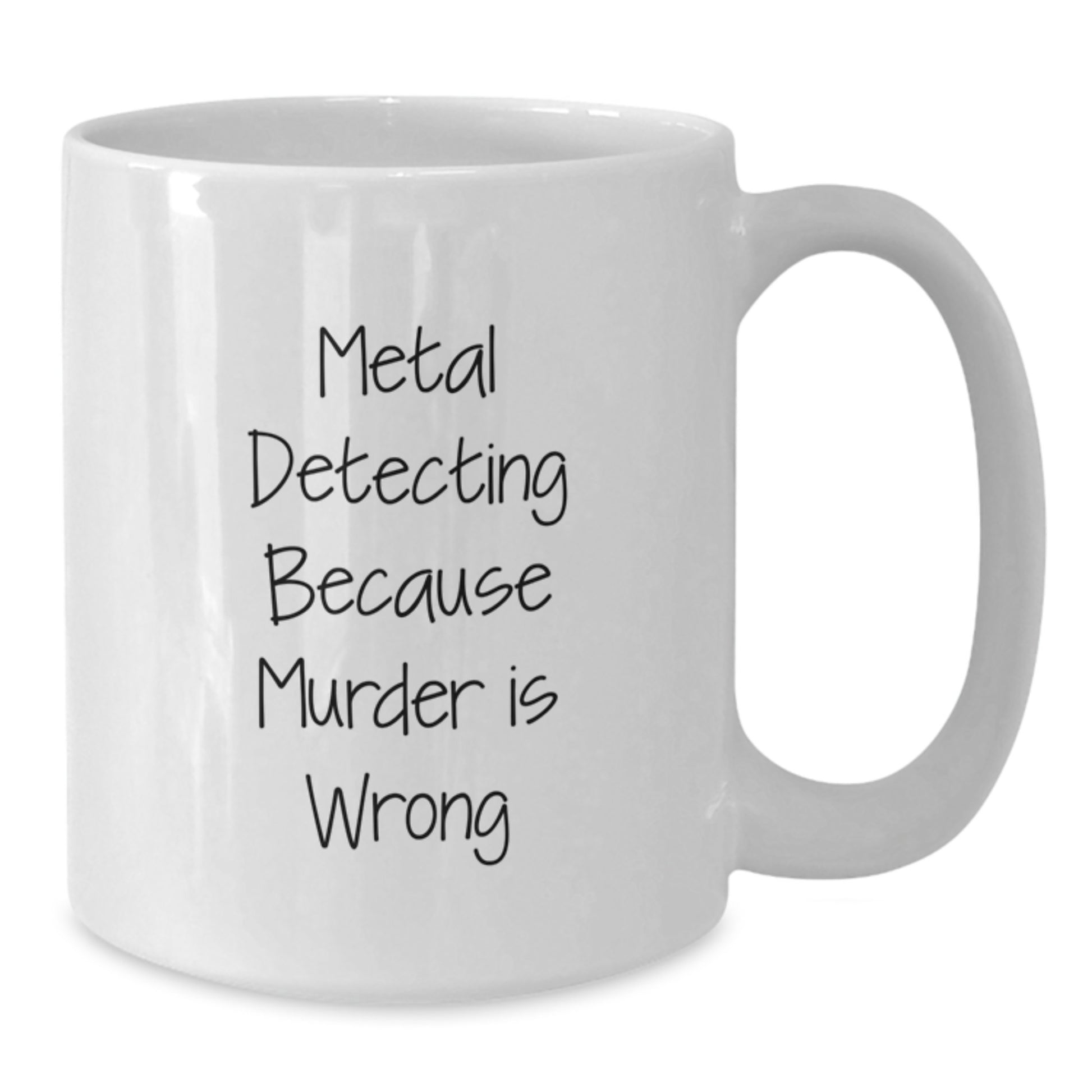 Funny Metal Detecting Gift for Metal Detecting Enthusiasts - White Coffee Mug, Birthday Unique Gift from Friends to Metal Detecting Lovers - Additional