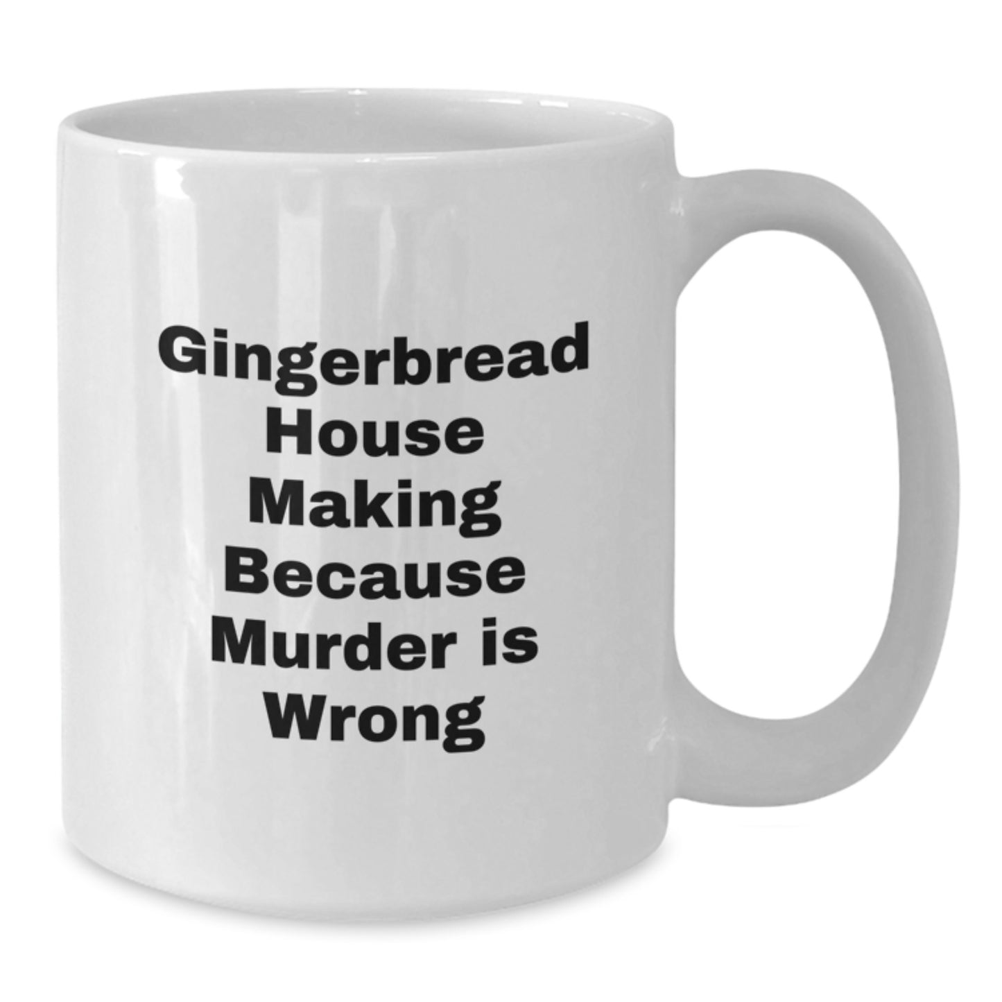 Funny Gingerbread House Making Gifts for Men - White Coffee Mug, Gifts from Friends, Gingerbread House Making Because Murder Is Wrong, Unique Graduation Gifts - Additional