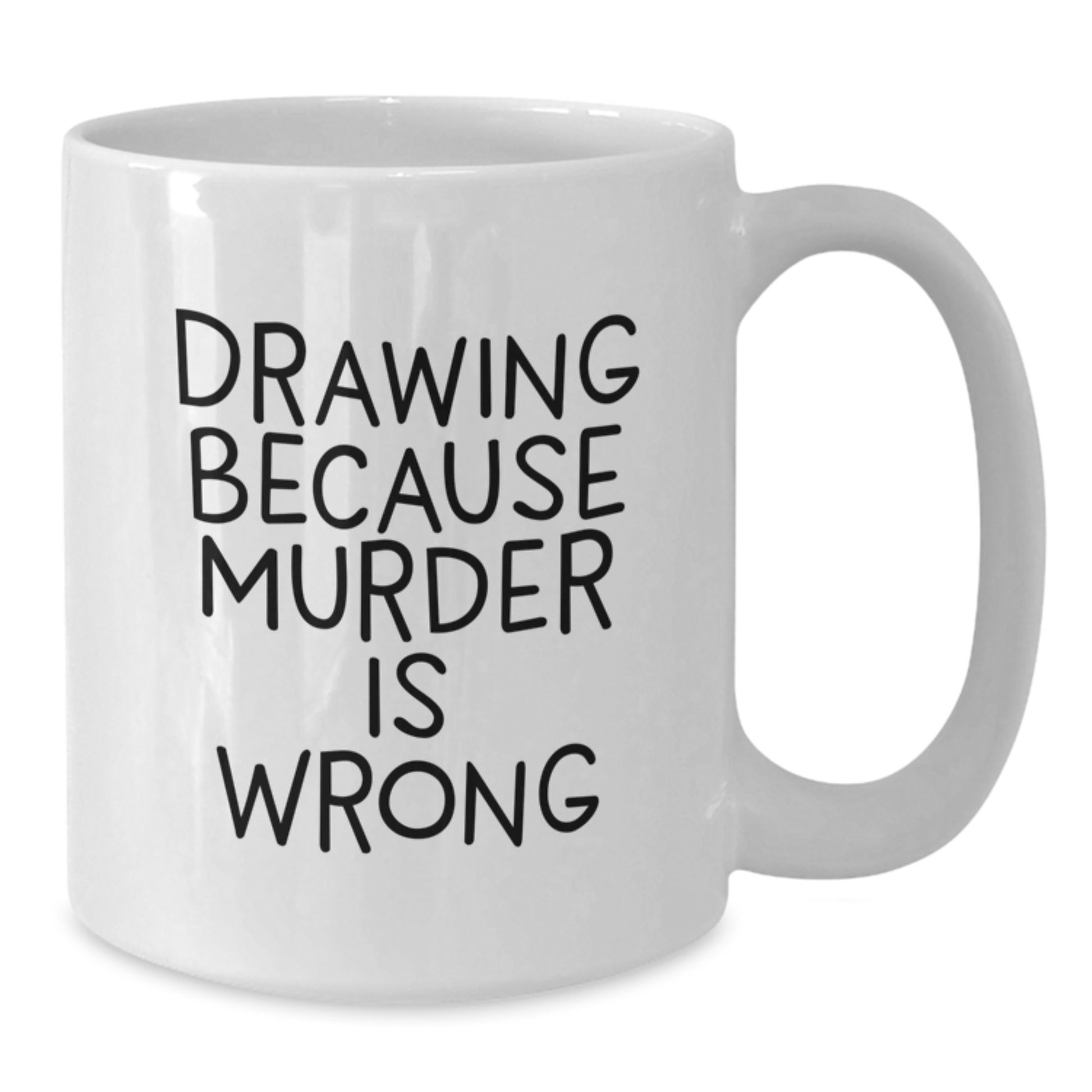 Funny Drawing Gifts for Drawing Enthusiasts Gifts from Mom, Unique Graduation Unique Gifts for Men, Funny White Coffee Mug for Drawing Lovers, Drawing Because Murder Is Wrong - Additional
