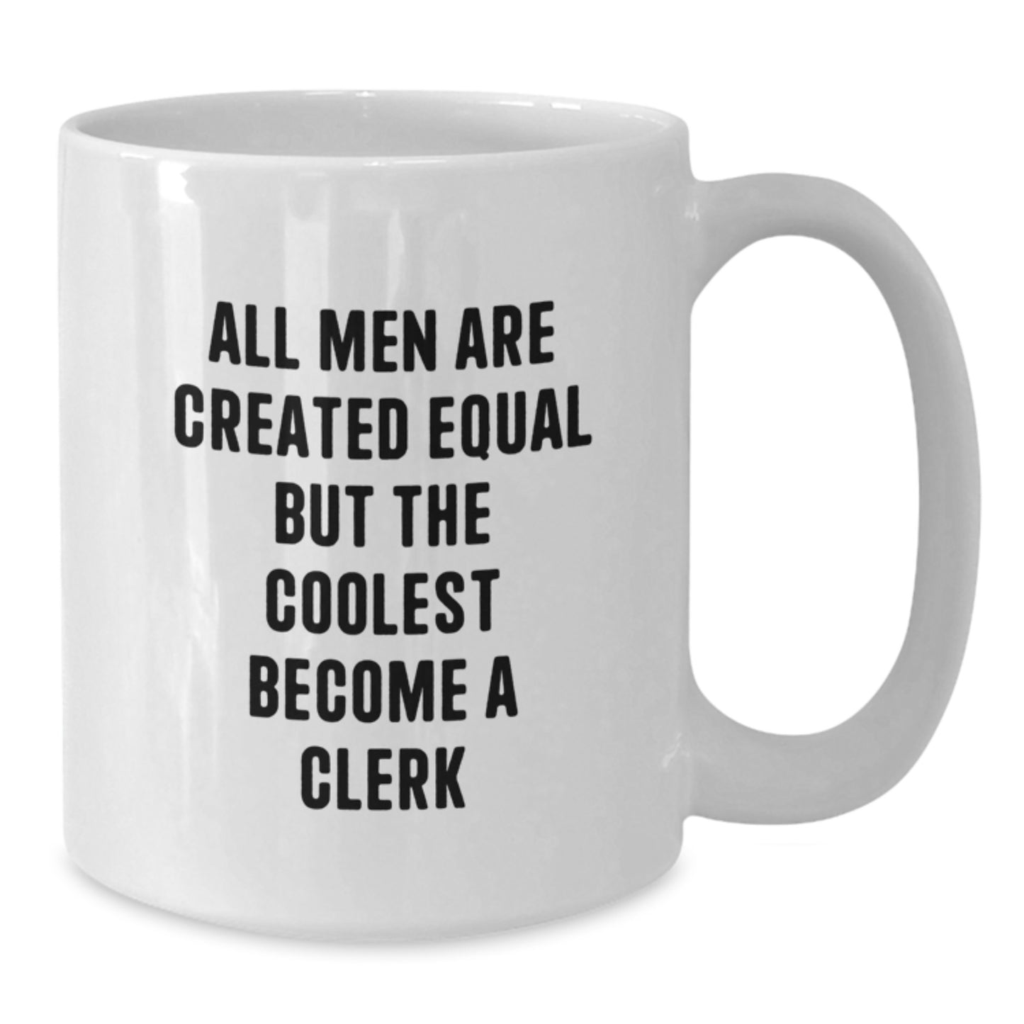 Funny Quote Clerk White Coffee Mug for Dad's Unique Gifts from Family - Coolest Become Clerk - Additional