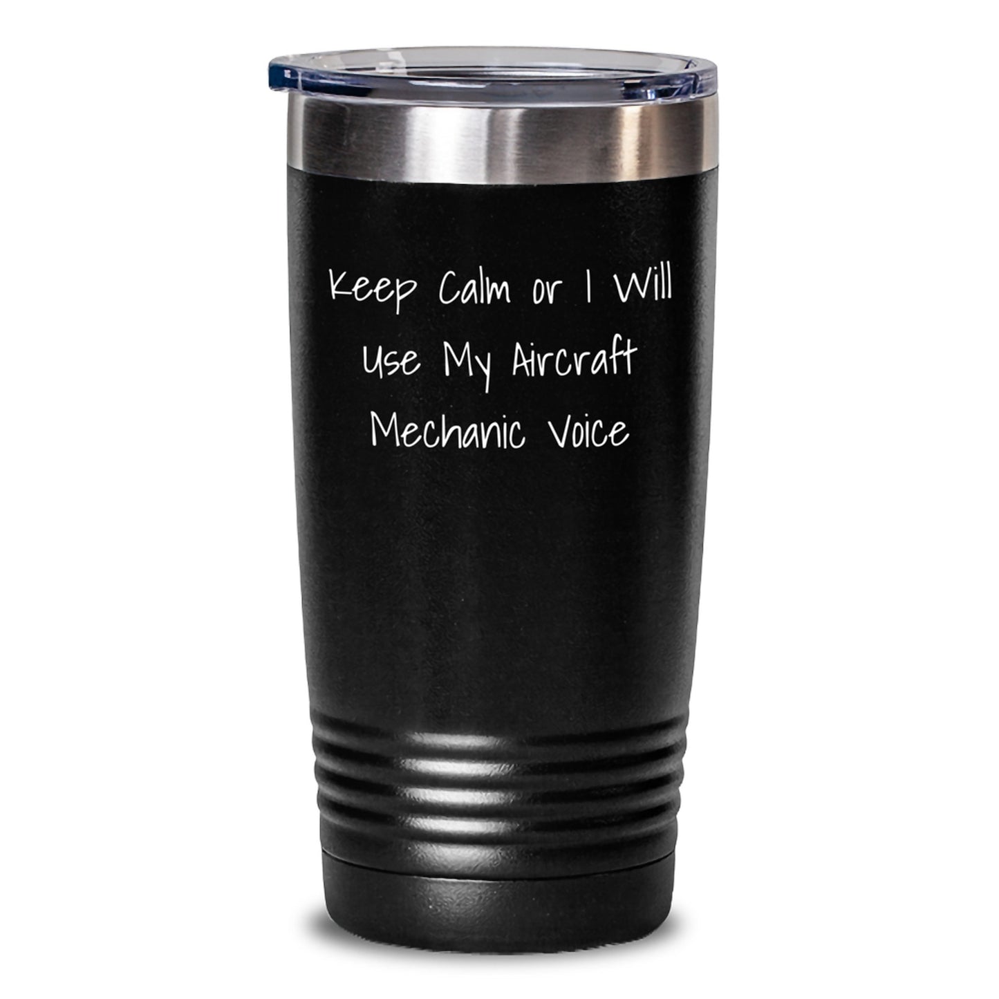 Funny Aircraft Mechanic Tumblers Gifts from Friends to Men on Mother's Day - Keep Calm Or I Will Use My Aircraft Mechanic Voice Tumbler, 20oz/30oz Stainless Steel Vacuum Insulated Tumbler - Main