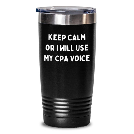 Funny CPA Gifts, Birthday Unique Tumblers, Keep Calm Or I Will Use My Cpa Voice, 20oz or 30oz Stainless Steel Tumblers - Main