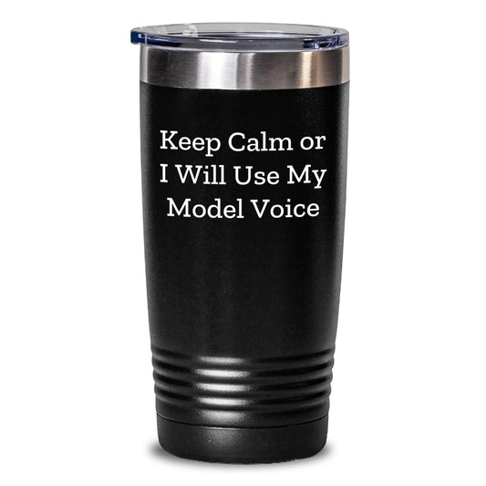 Funny Model Gifts for Mom, 'Keep Calm Or I Will Use My Model Voice' Tumbler, Unique Mother's Day Presents from Family - 20oz or 30oz Capacity, Stainless Steel - Main
