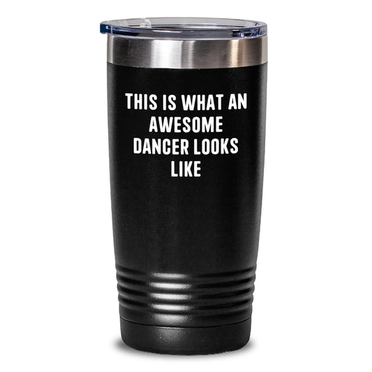 Dancer Gifts from Friends Valentine's Unique Tumblers - Funny Quote - This Is What An Awesome Dancer Looks Like Tumbler, Stainless Steel, 20oz or 30oz Capacity - Main