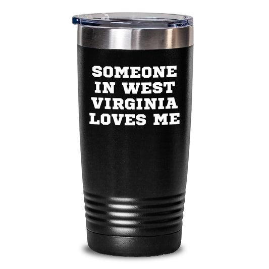 West Virginia Gifts from Someone Special with Funny Quote Valentine's Unique Tumblers Men Women Friends Family - Main