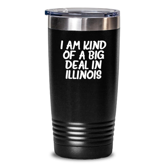 Funny Illinois Mother's Day Unique Gifts from Men to Women Friends or Family - 'I Am Kind Of A Prime Selection In Illinois' Tumbler - 20oz or 30oz Vacuum Insulated Tumbler - Main