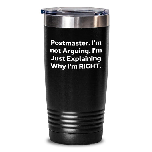 Funny Postmaster Gifts from Friends, Birthday Unique Gifts for Postmaster, 20oz or 30oz Stainless Steel Tumbler with Lid, 'I'm Not Arguing. I'm Just Explaining Why I'm Right.' Quote - Main