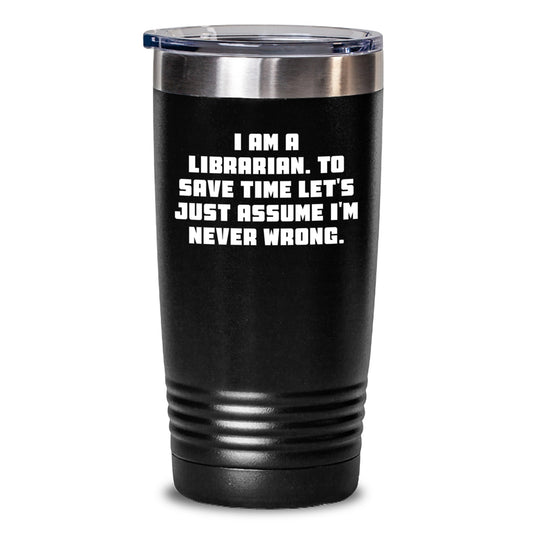 Funny Librarian Quote Gifts for Librarian - I Am A Librarian To Save Time Tumbler, Birthday Unique Gifts from Friends, 20oz/30oz Stainless Steel Vacuum Insulated Tumbler - Main